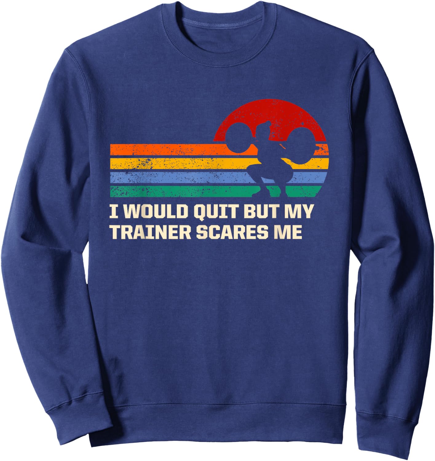 My Trainer Scares Me Funny Workout Humor Gym Training Joke Sweatshirt - Sweatshirt | Navy
