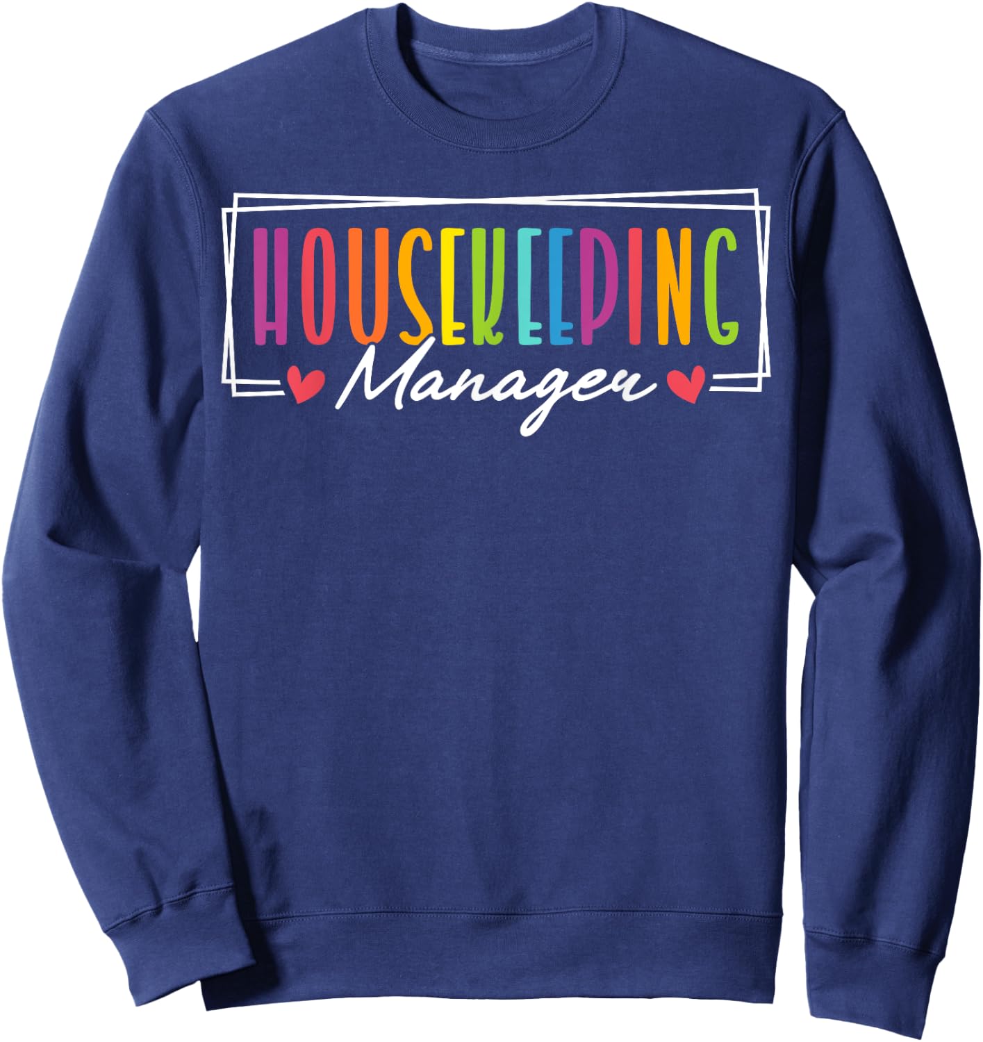 Cute Housekeeping Manager Heart Sweatshirt - Sweatshirt | Navy