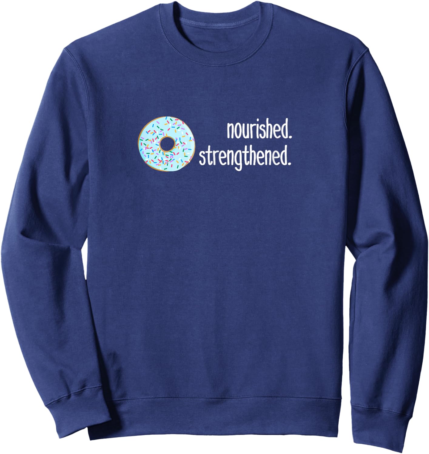 Funny, sarcastic Gift LDS missionaries, donut nourished Sweatshirt - Sweatshirt | Navy