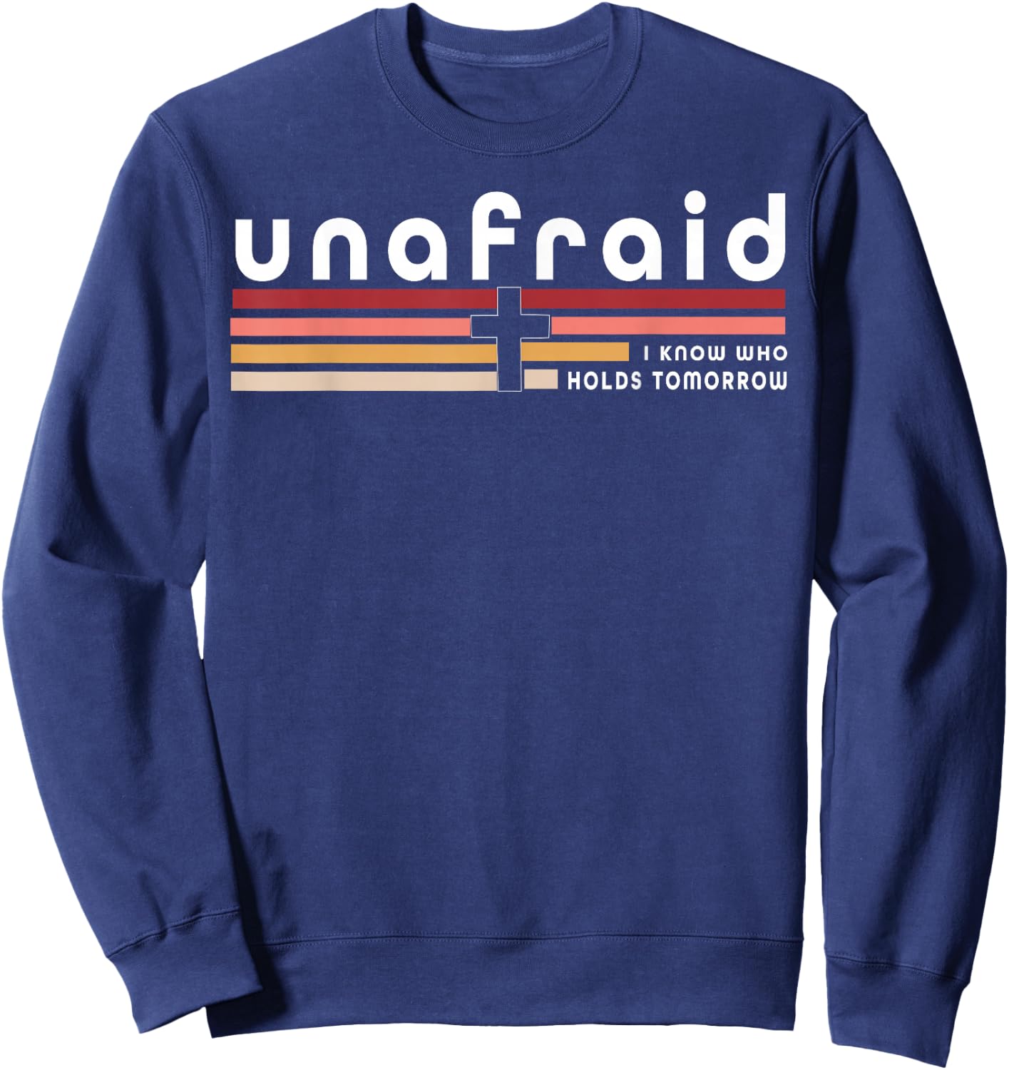 Unafraid I Know Who Holds Tomorrow Sweatshirt - Sweatshirt | Navy