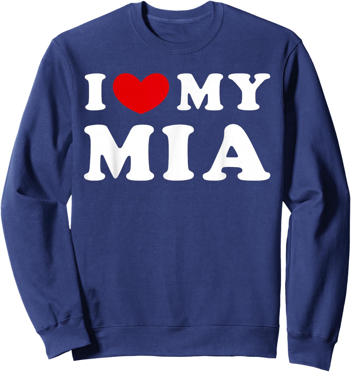 I Love My Mia, I Love My Mia Sweatshirt - Sweatshirt | Navy