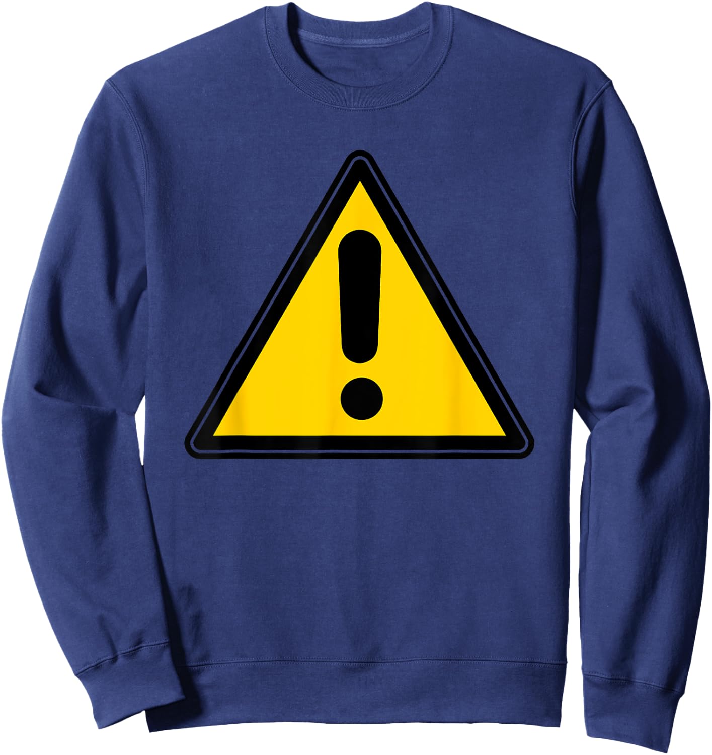 Yellow Caution Warning Exclamation Street Sign Triangle Sweatshirt - Sweatshirt | Navy