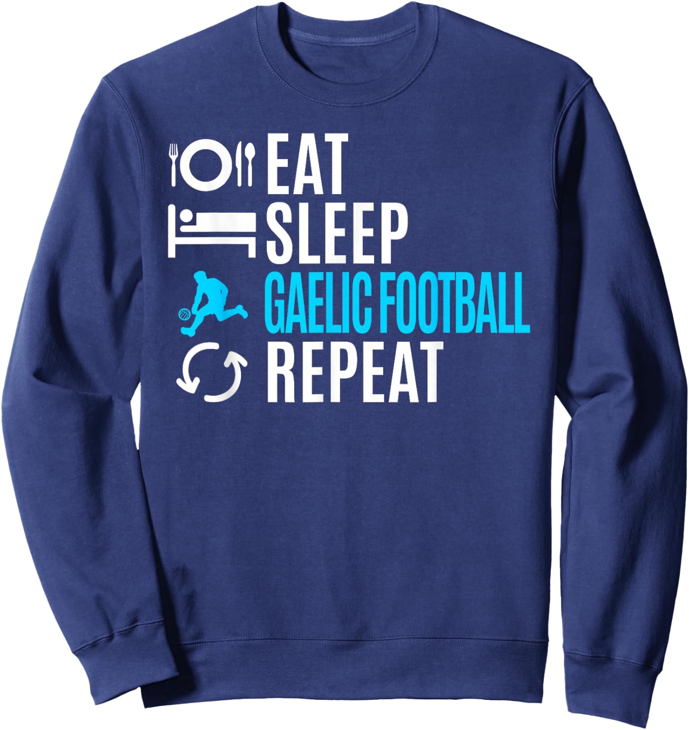Eat Sleep Gaelic Football Repeat Sweatshirt - Sweatshirt | Navy