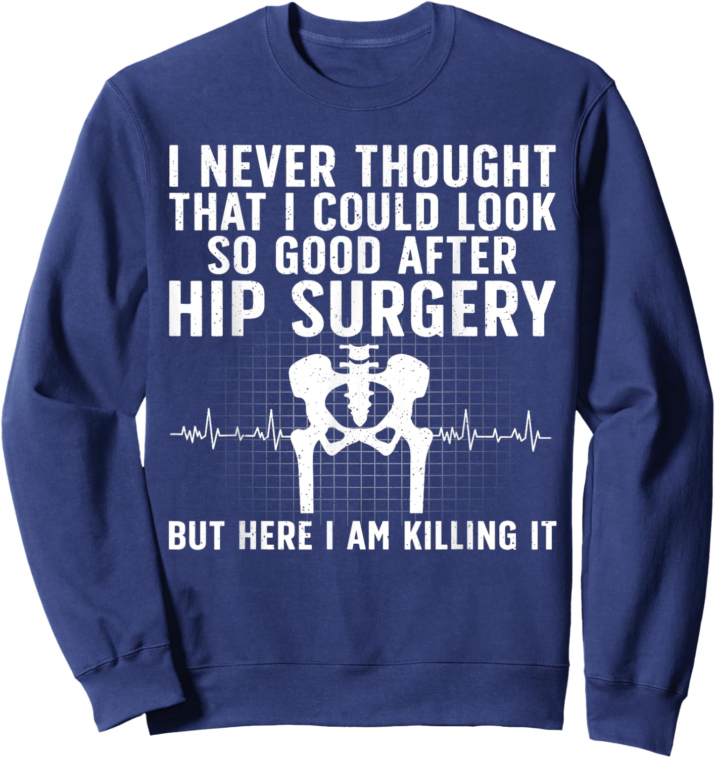 Cool Hip Surgery Recovery Women Post Hip Replacement Sweatshirt - Sweatshirt | Navy