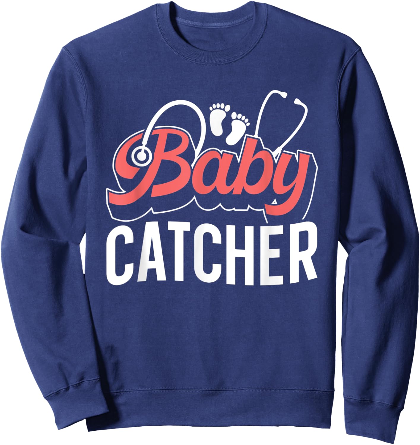 Baby Catcher Midwifes Sayings Midwifery Midwife Job Sweatshirt - Sweatshirt | Navy