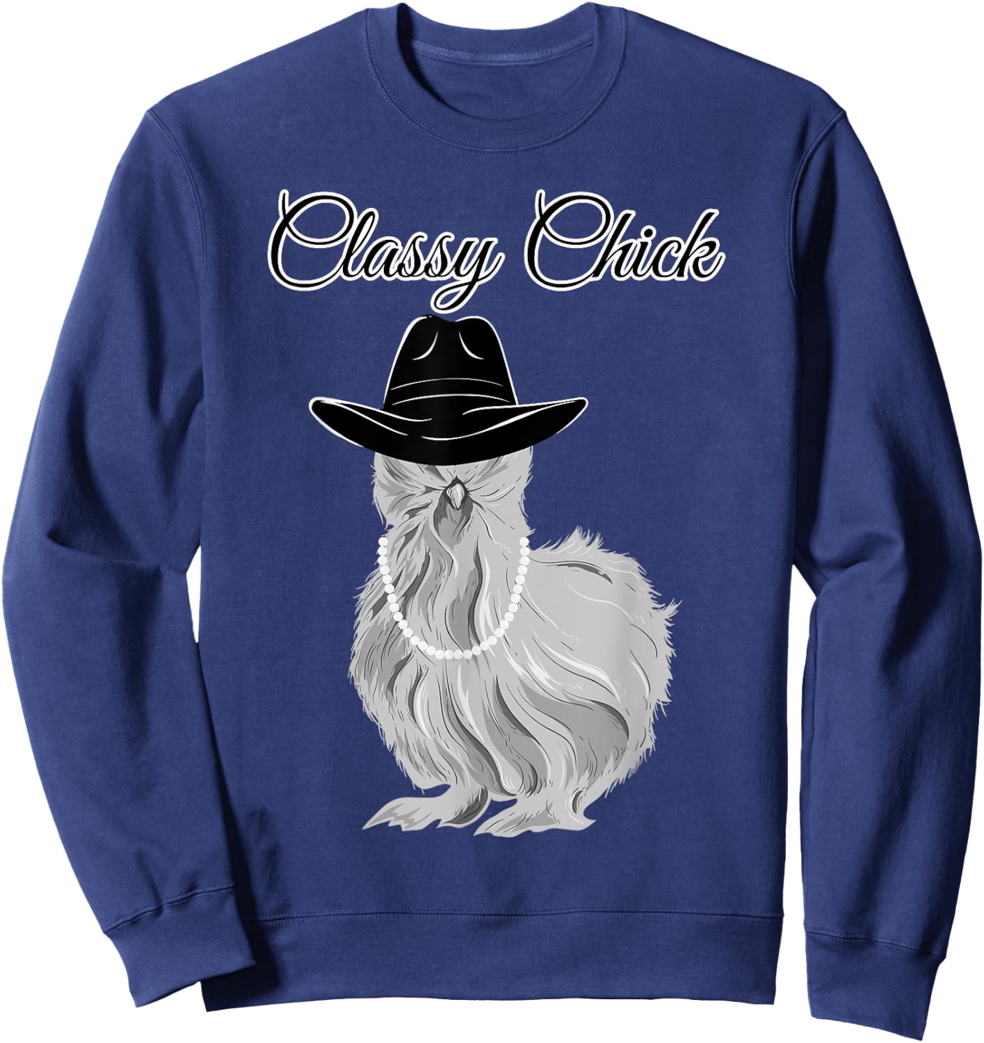 Silkie Silky Chicken Classy Chick Wearing Cowgirl Hat Funny Sweatshirt - Sweatshirt | Navy