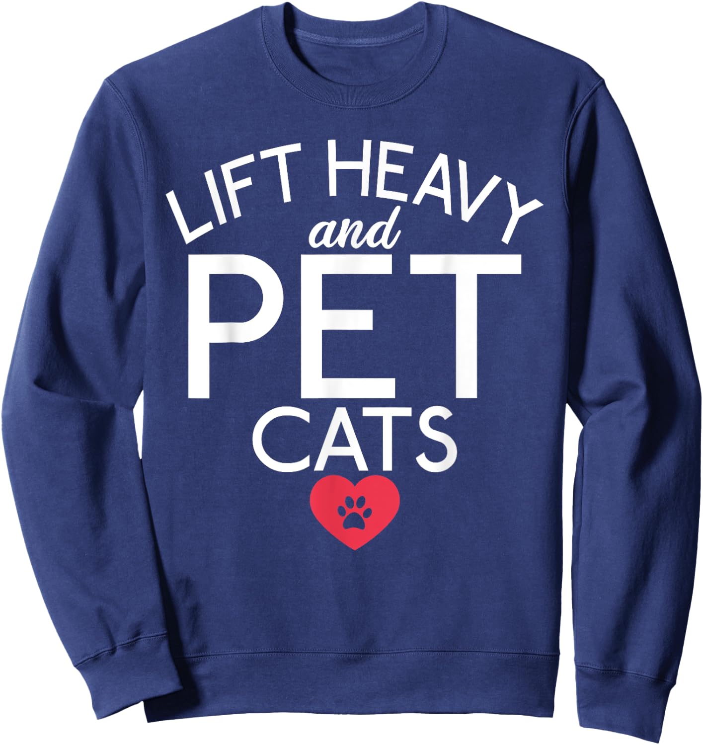 Powerlifting Weight Training Apparel Lift Heavy and Pet Cats Fitness Gym Weightlifting - , Black, Short Sleeve, Small, Classic Fit, Crew Collar, Modern, Cat-Themed, Workout, Gym Sweatshirt - Sweatshirt | Navy