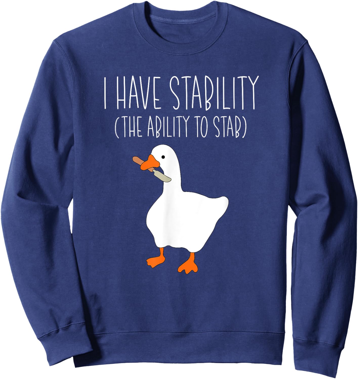 I Have Stability The Ability To Stab Funny Goose Meme Knife Sweatshirt - Sweatshirt | Navy