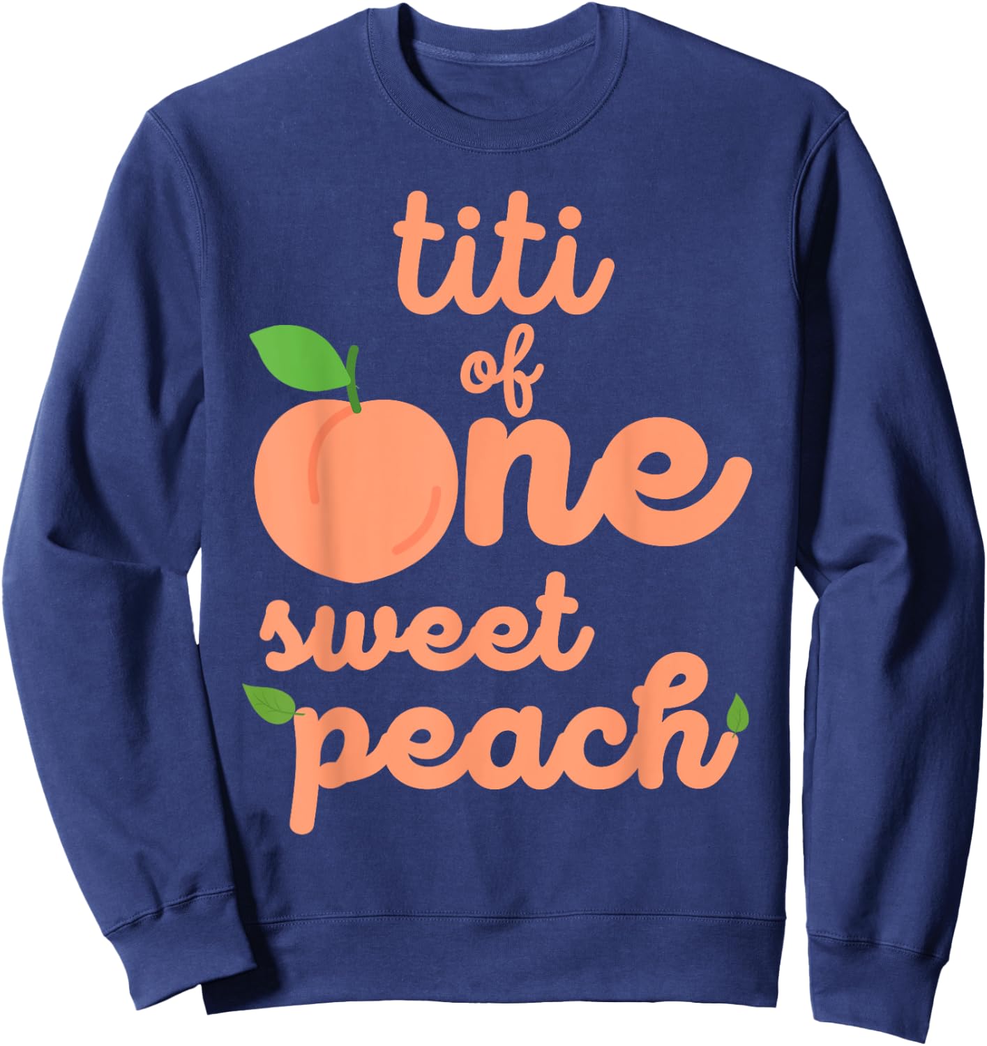 Titi First Birthday One Sweet Peach Bday Family Matching Sweatshirt - Sweatshirt | Navy