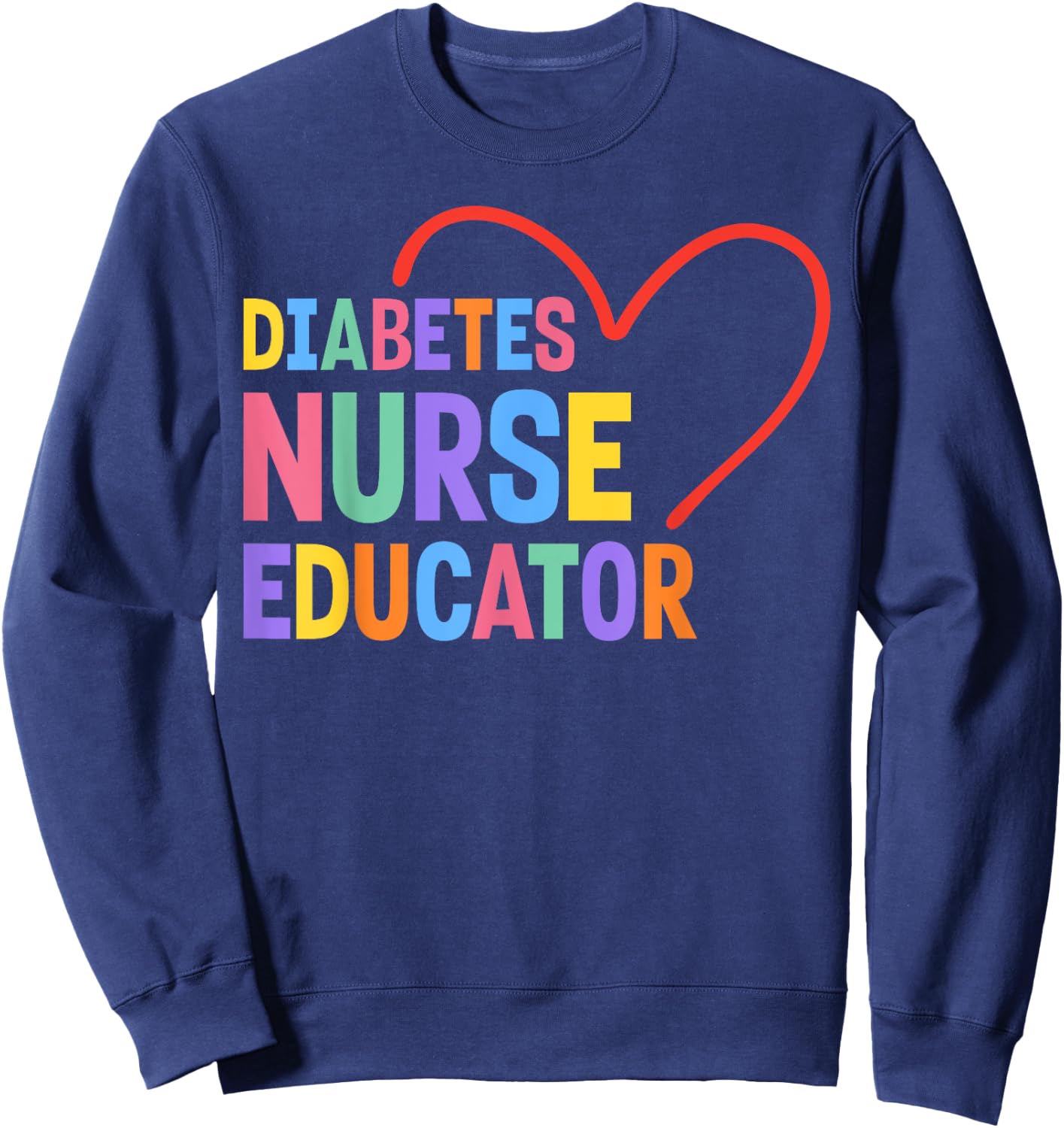 Diabetes Nurse Educator Heart Sweatshirt - Sweatshirt | Navy