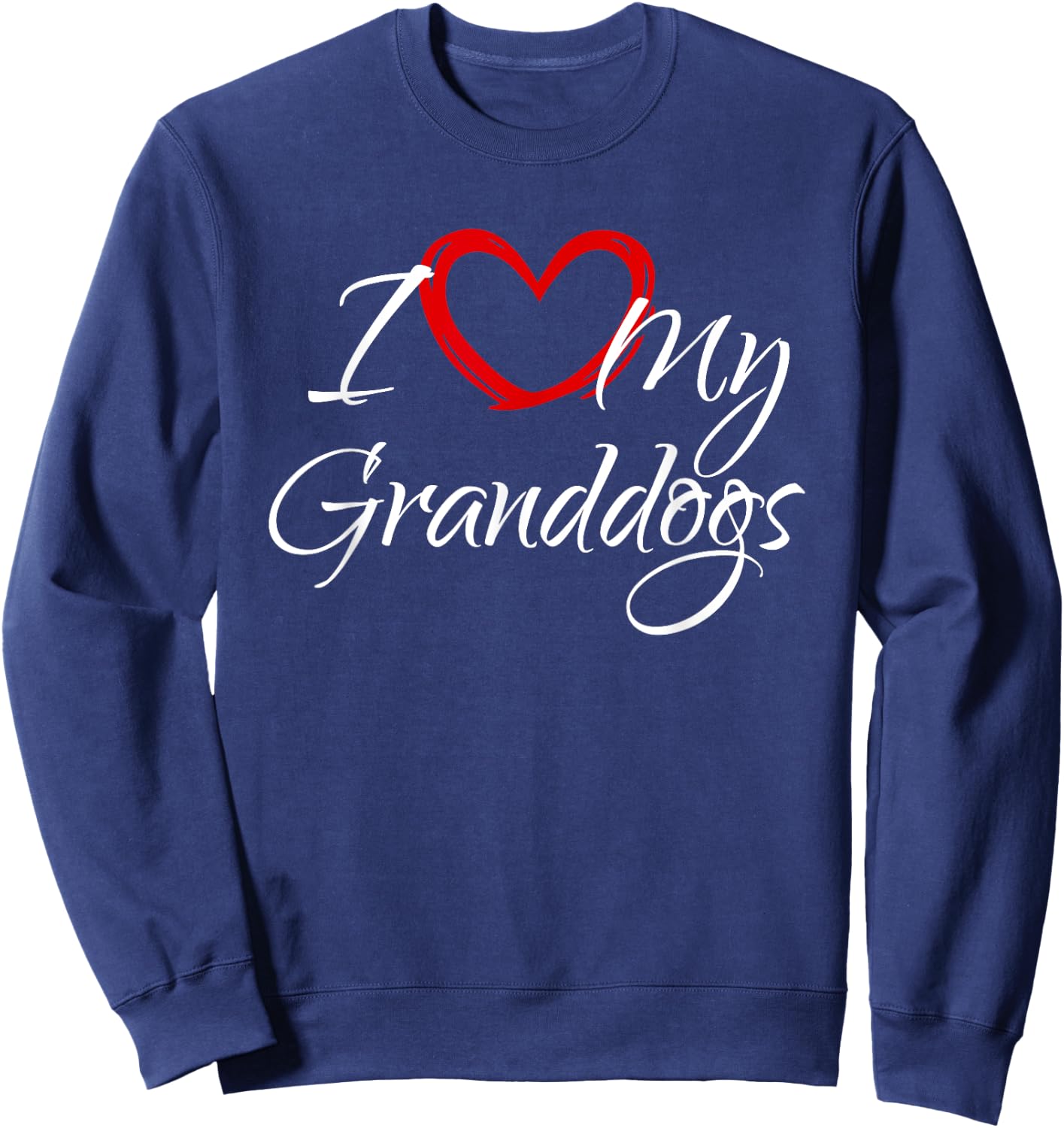 I Love My Granddogs, I Heart My Granddogs Sweatshirt - Sweatshirt | Navy