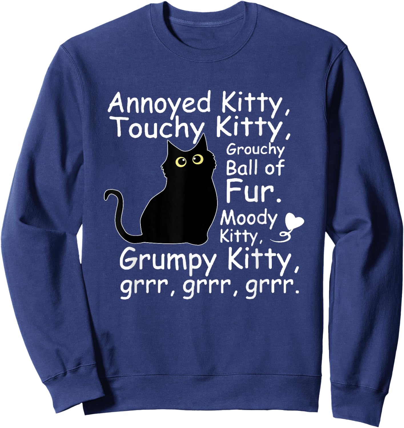 Black Cat Annoyed Kitty Touchy Kitty Grouchy Ball Of Fur Kitty Sweatshirt - Sweatshirt | Navy
