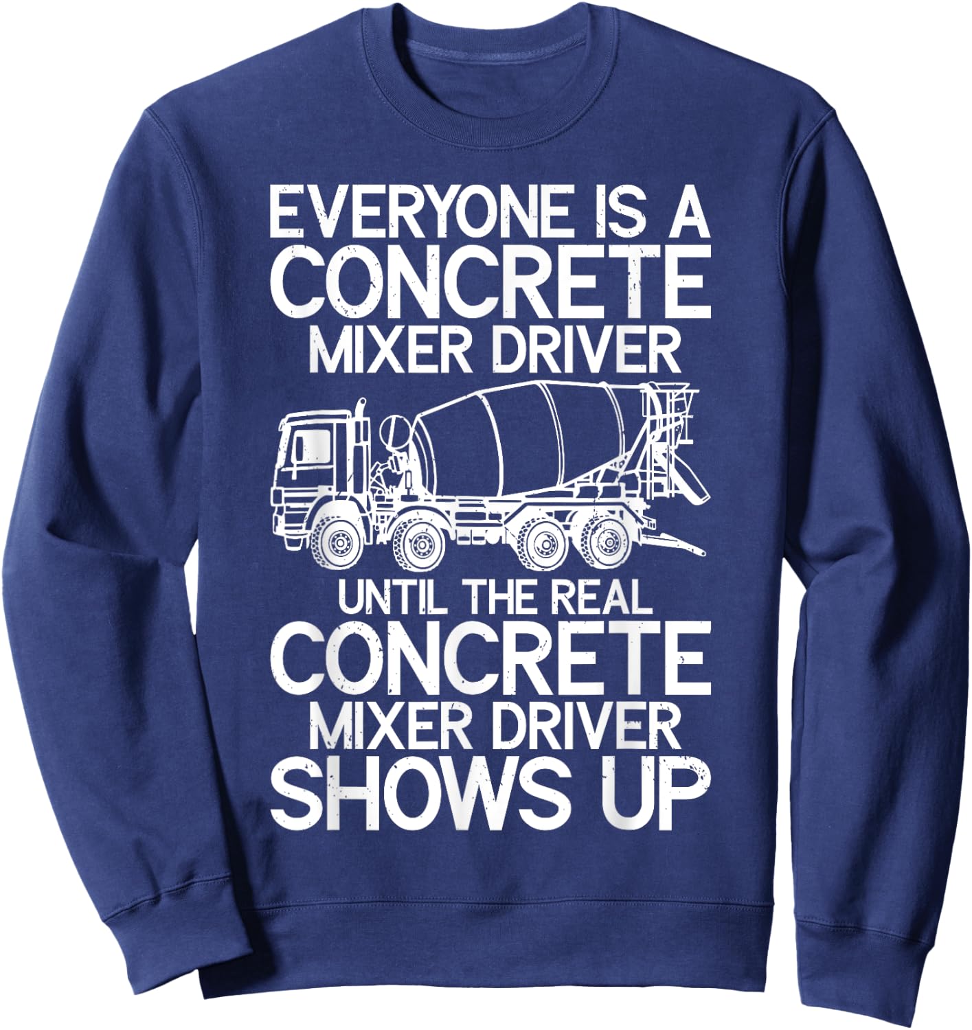 Funny Concrete Mixer Driver Cement Mixer Truck Sweatshirt - Sweatshirt | Navy