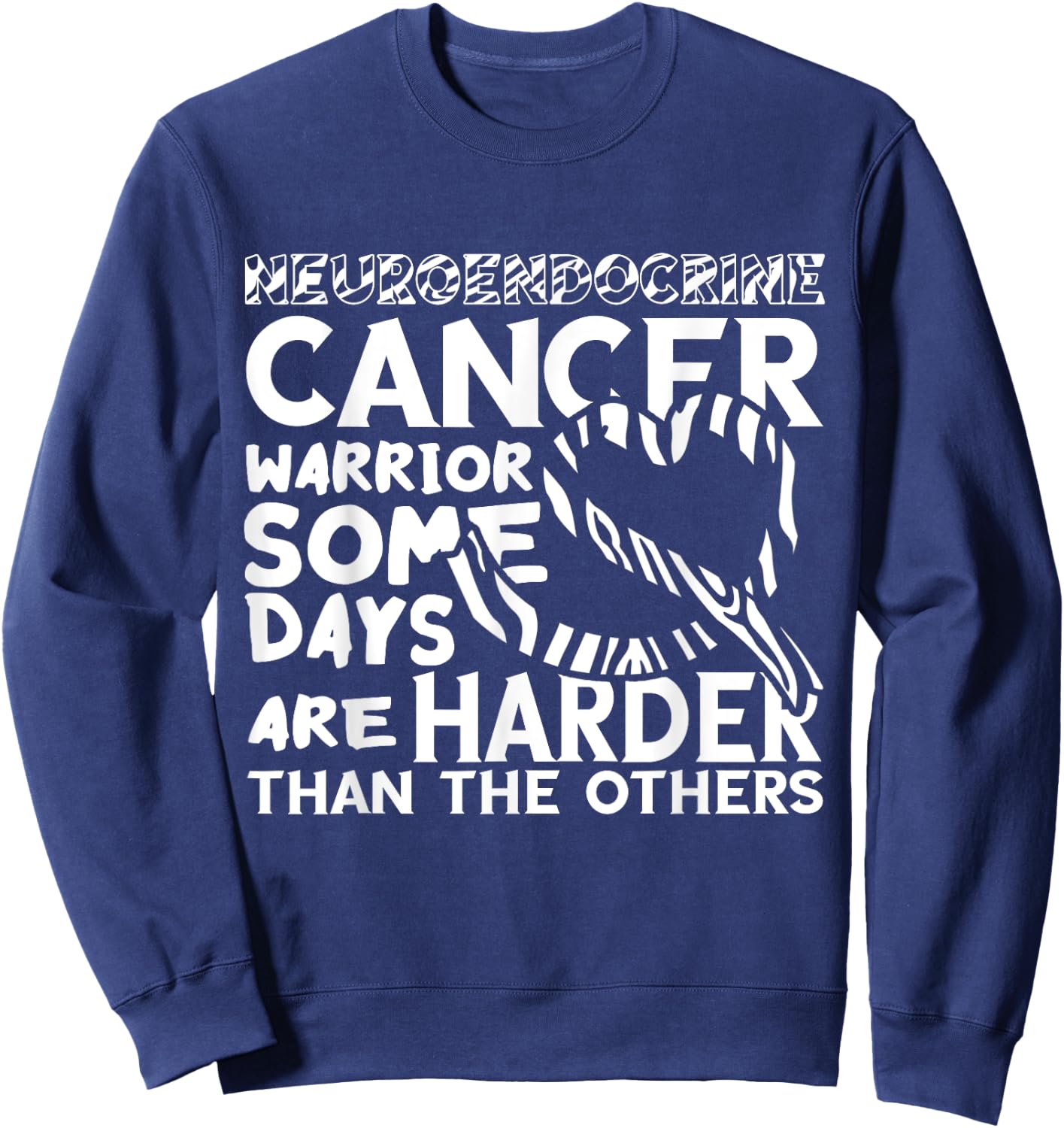 Neuroendocrine Cancer Awareness Some Days Are Harder Sweatshirt - Sweatshirt | Navy
