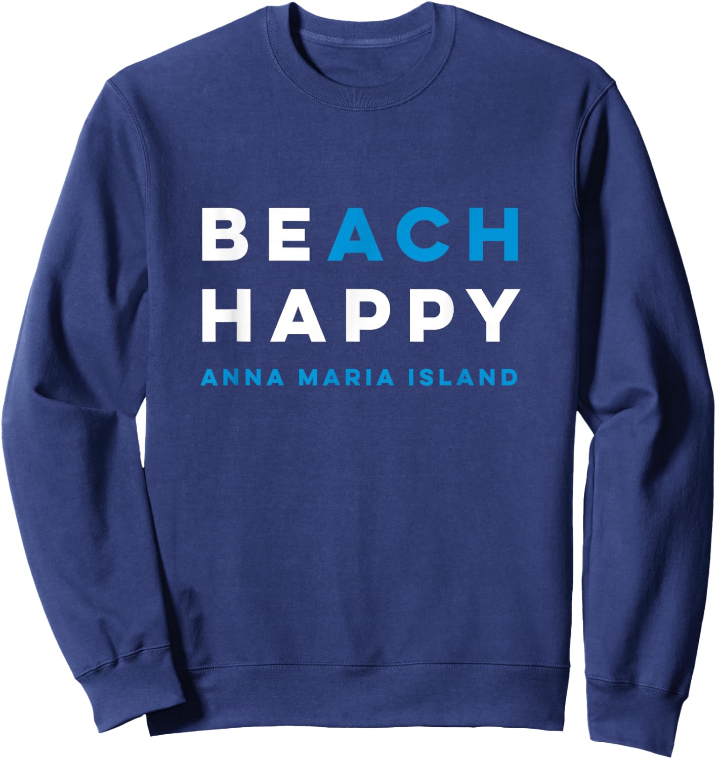 Be Happy Anna Maria Island Beach Graphic Sweatshirt - Sweatshirt | Navy