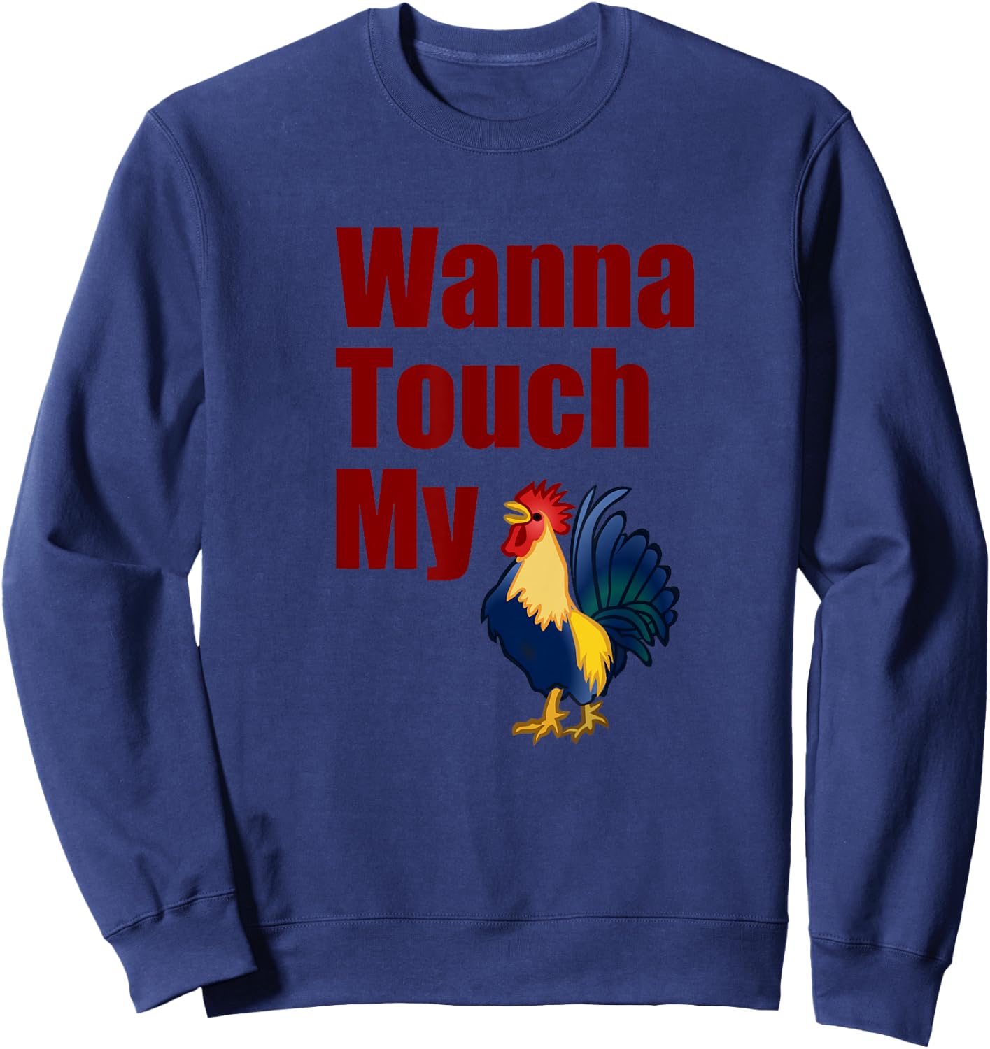 Wanna Touch My Cock Rooster Sweatshirt - Sweatshirt | Navy