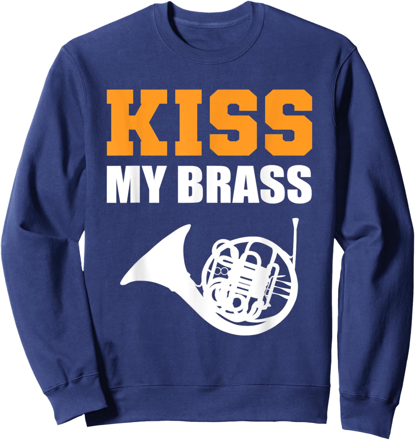 Kiss my Brass Band Member Sweatshirt - Sweatshirt | Navy