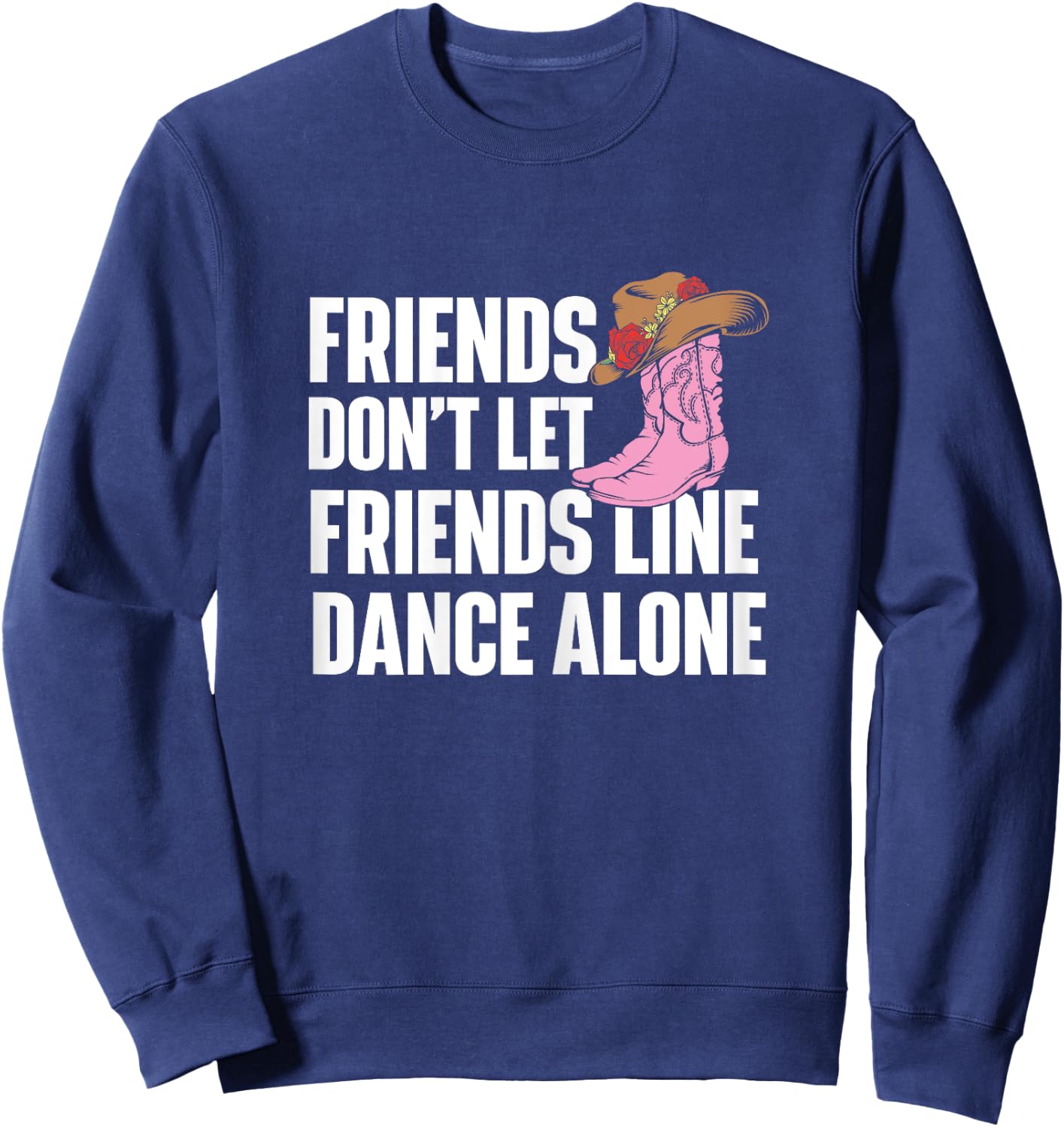 Line Dance Alone - Country Music Western Dancer Cowgirl Sweatshirt - Sweatshirt | Navy