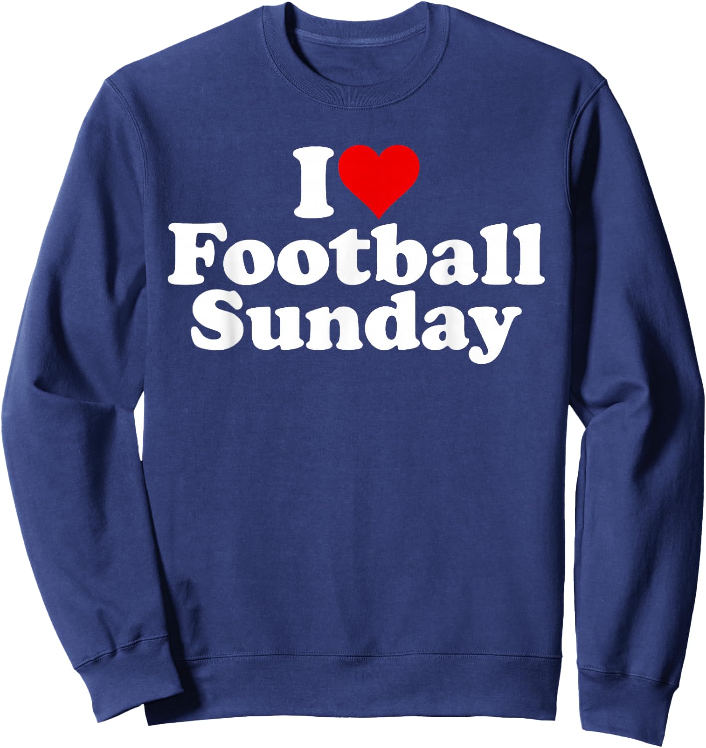 I Love Heart Football Sunday Weekend Sweatshirt - Sweatshirt | Navy