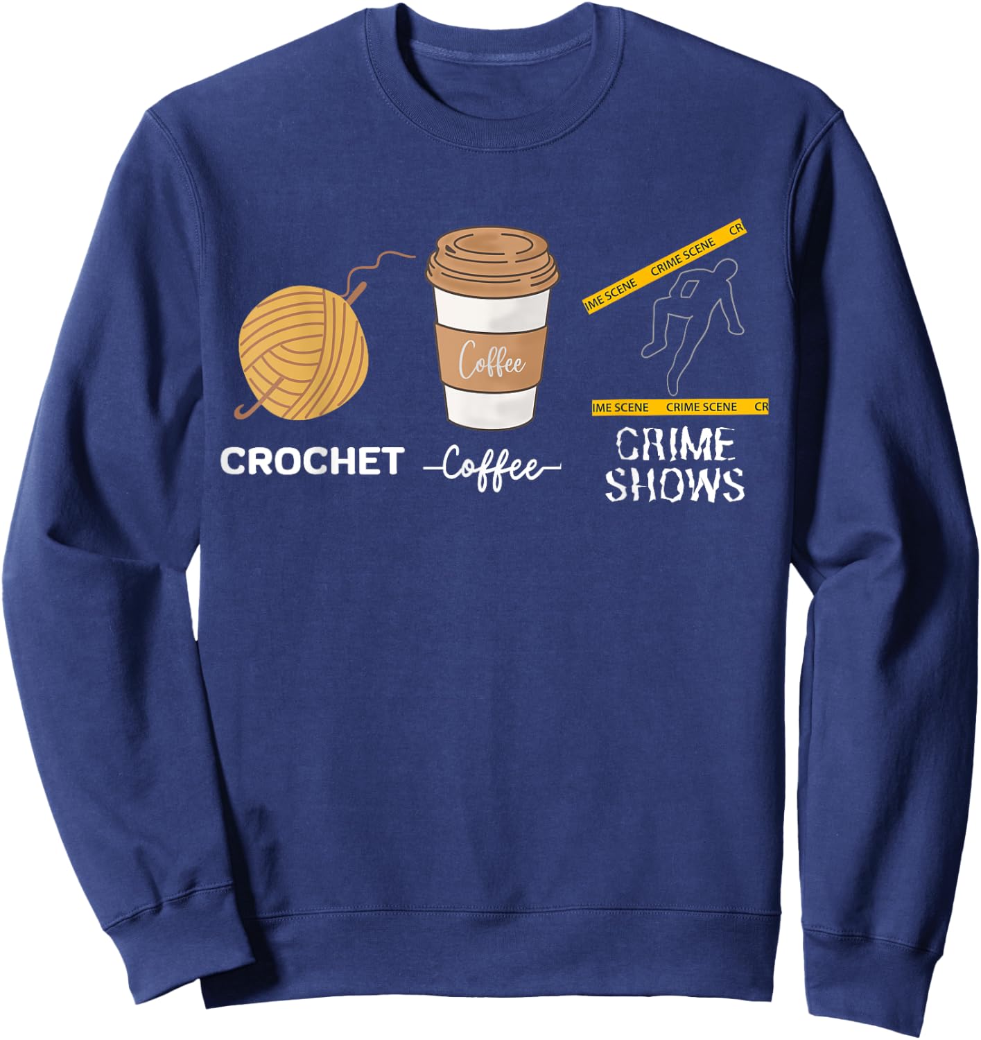 Crochet Coffee And Crimes Shows Funny True Crime Crocheting Sweatshirt - Sweatshirt | Navy