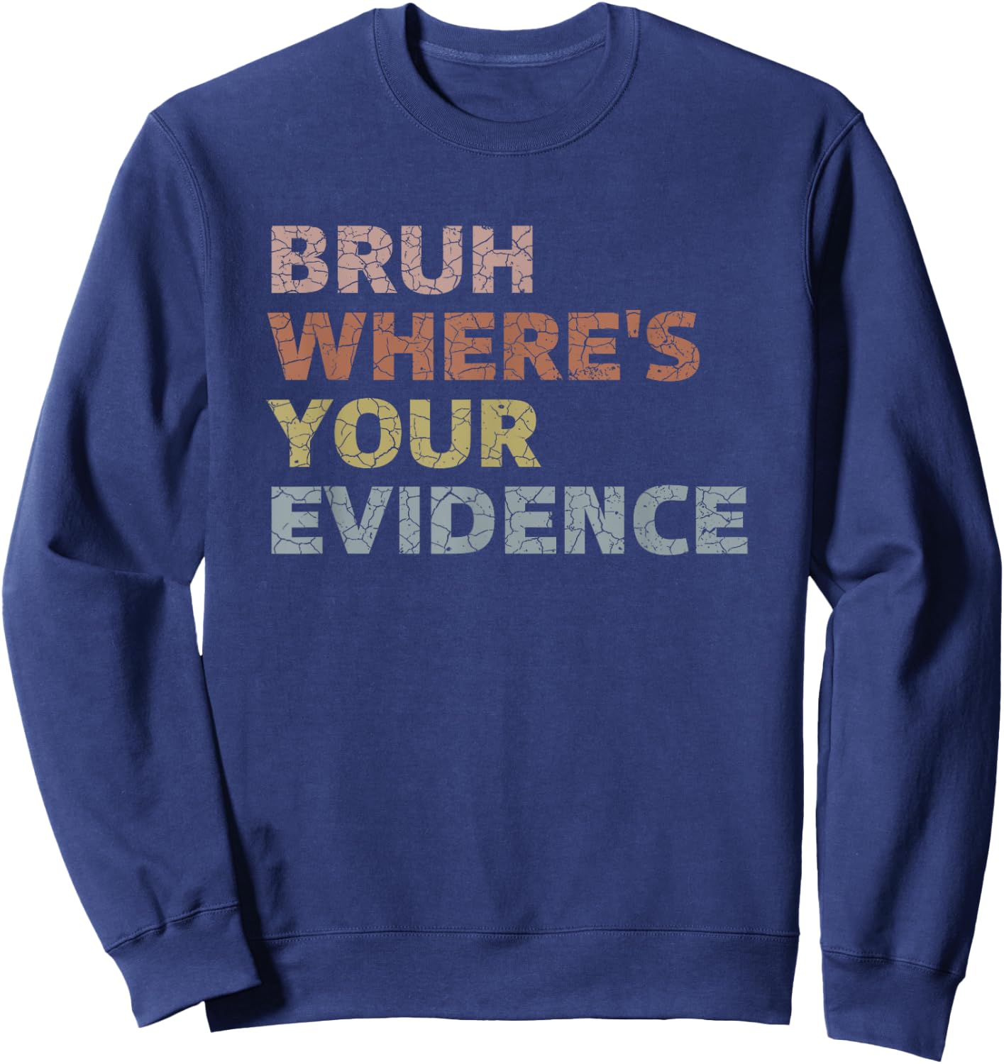 Prove It Funny Cite Your Evidence English Teachers Day Men Women Girls Kids Sweatshirt - Sweatshirt | Navy