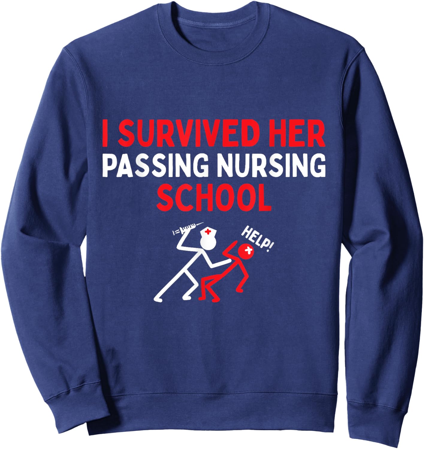 I Survived Her Passing Nursing School Graduate Nurse Sweatshirt - Sweatshirt | Navy