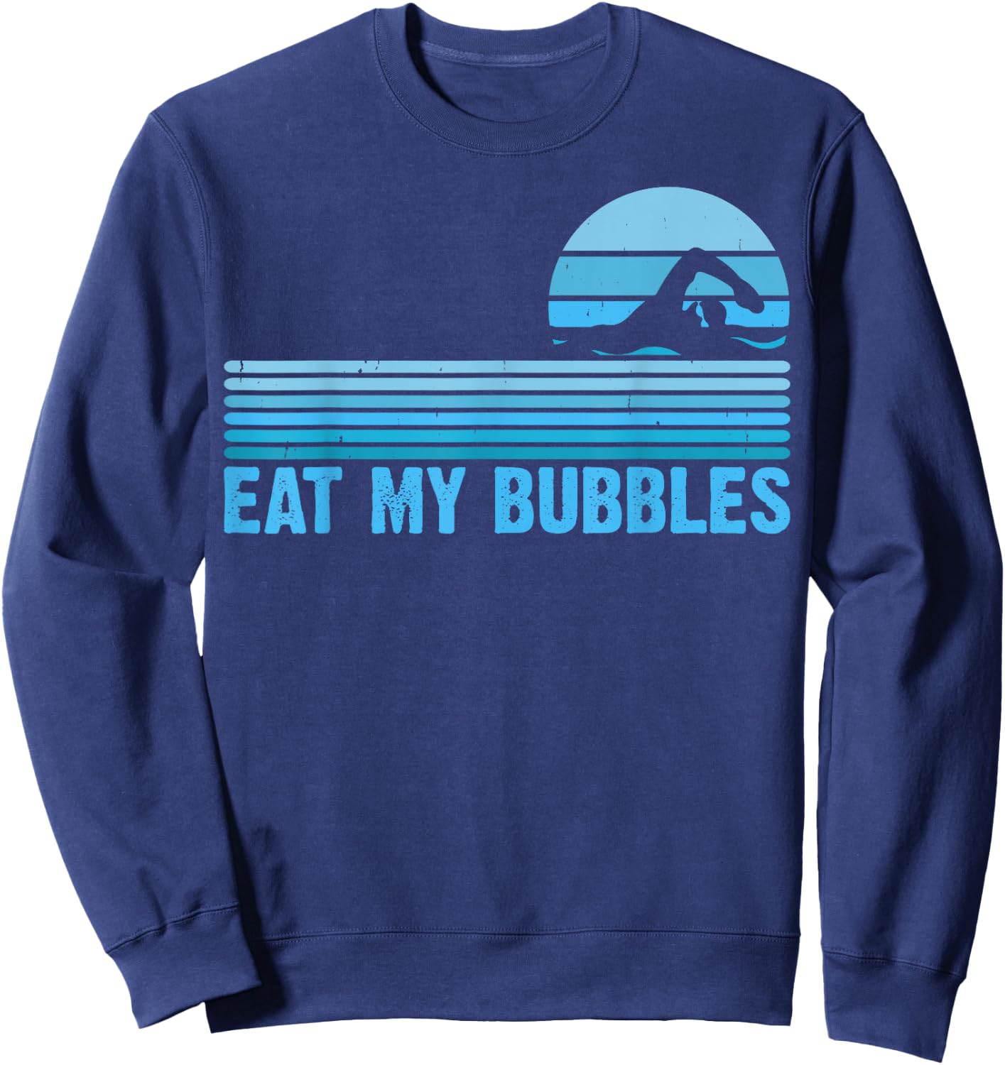 Eat My Bubbles For Swimming Lovers Swim Team - Funny Swimmer Sweatshirt - Sweatshirt | Navy