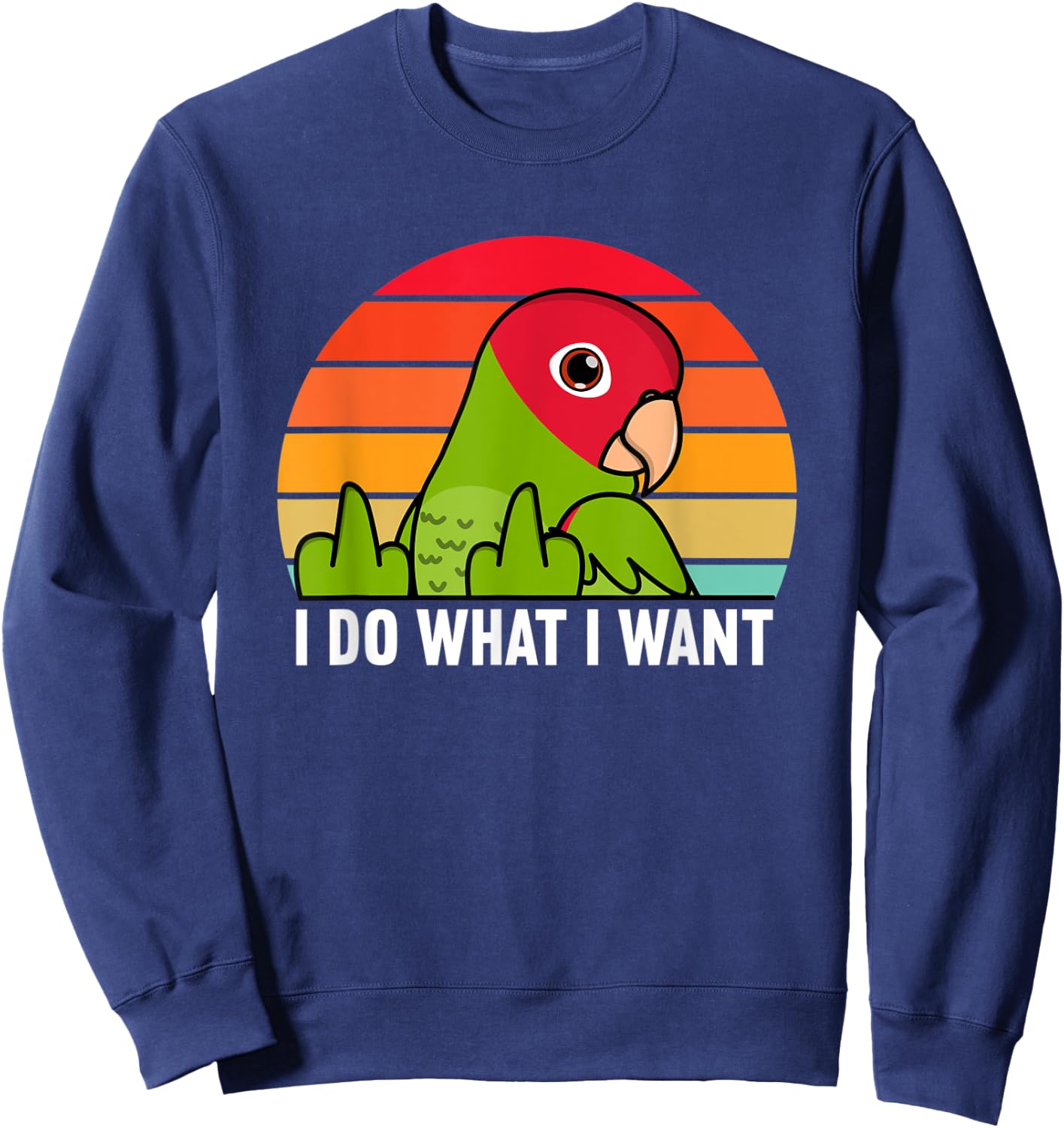 I Do What I Want Parrot I Cherry-headed Conure Sweatshirt - Sweatshirt | Navy