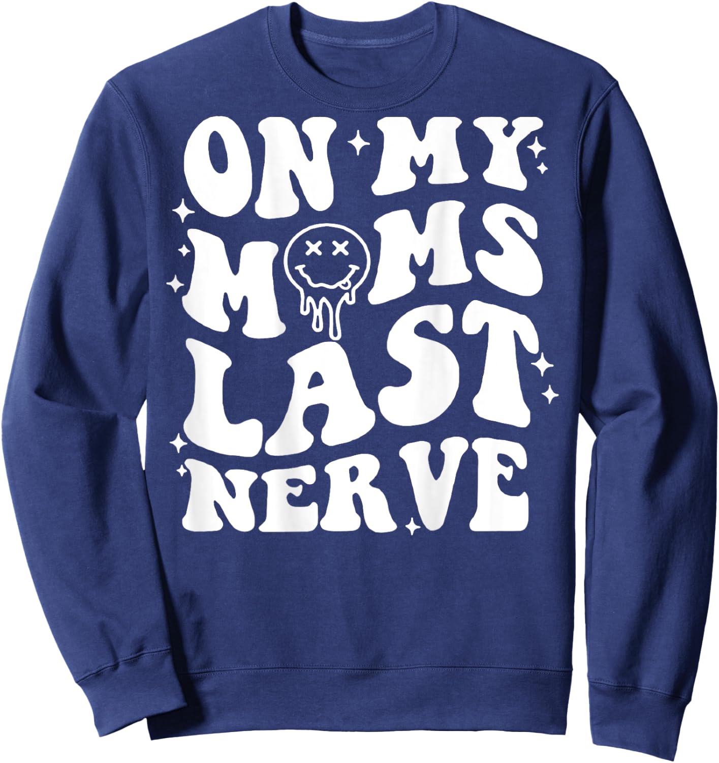 On Moms Last Nerve (on back) Sweatshirt - Sweatshirt | Navy
