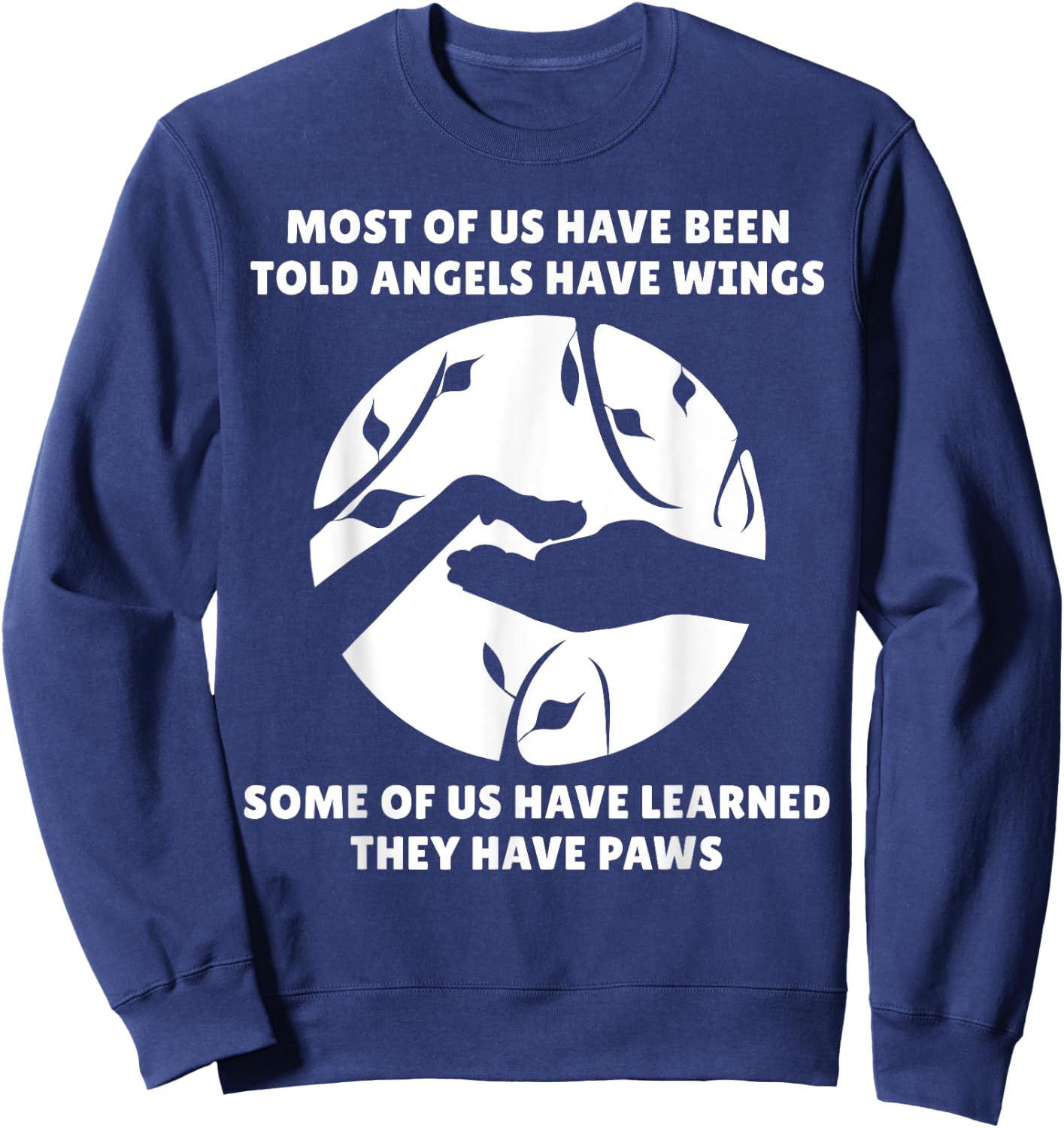 Angels Don't Have Wings They Have Paws Dog Lover Sweatshirt - Sweatshirt | Navy