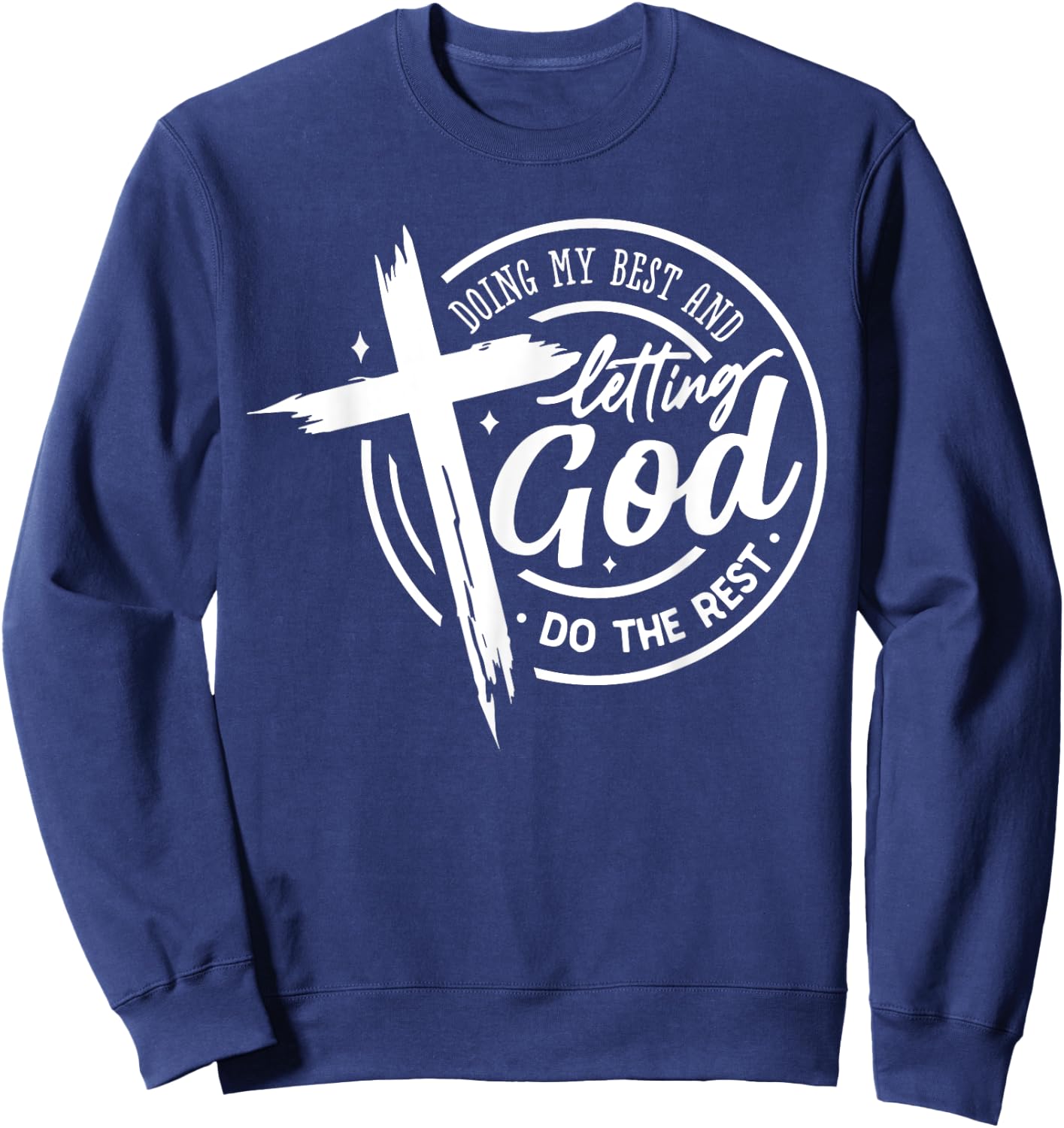 Doing My Best And Letting God Do The Rest Prayer Bible Verse Sweatshirt - Sweatshirt | Navy