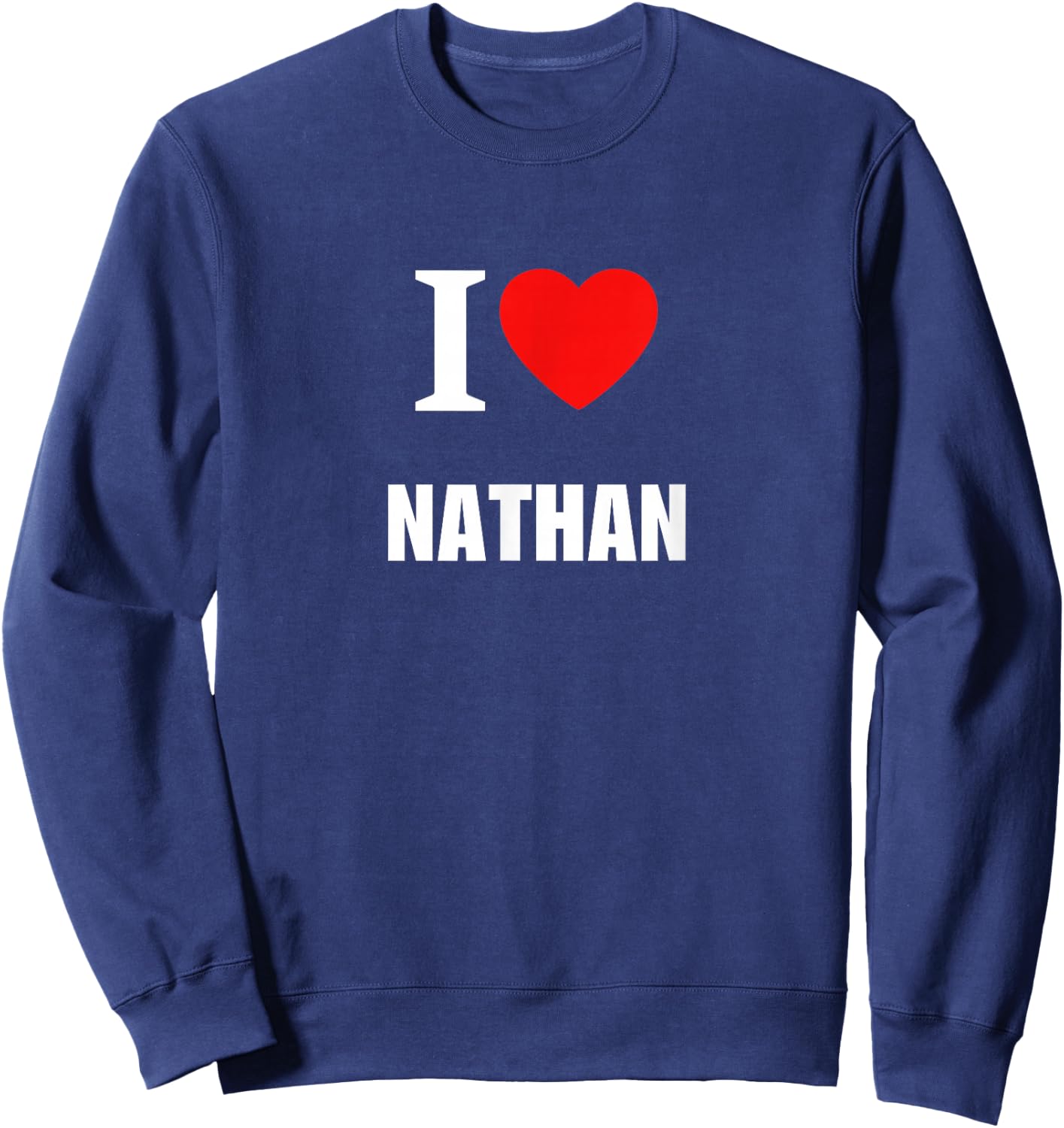 Cute I Love Heart Nathan Parents Wife Husband Girl Boy Sweatshirt - Sweatshirt | Navy