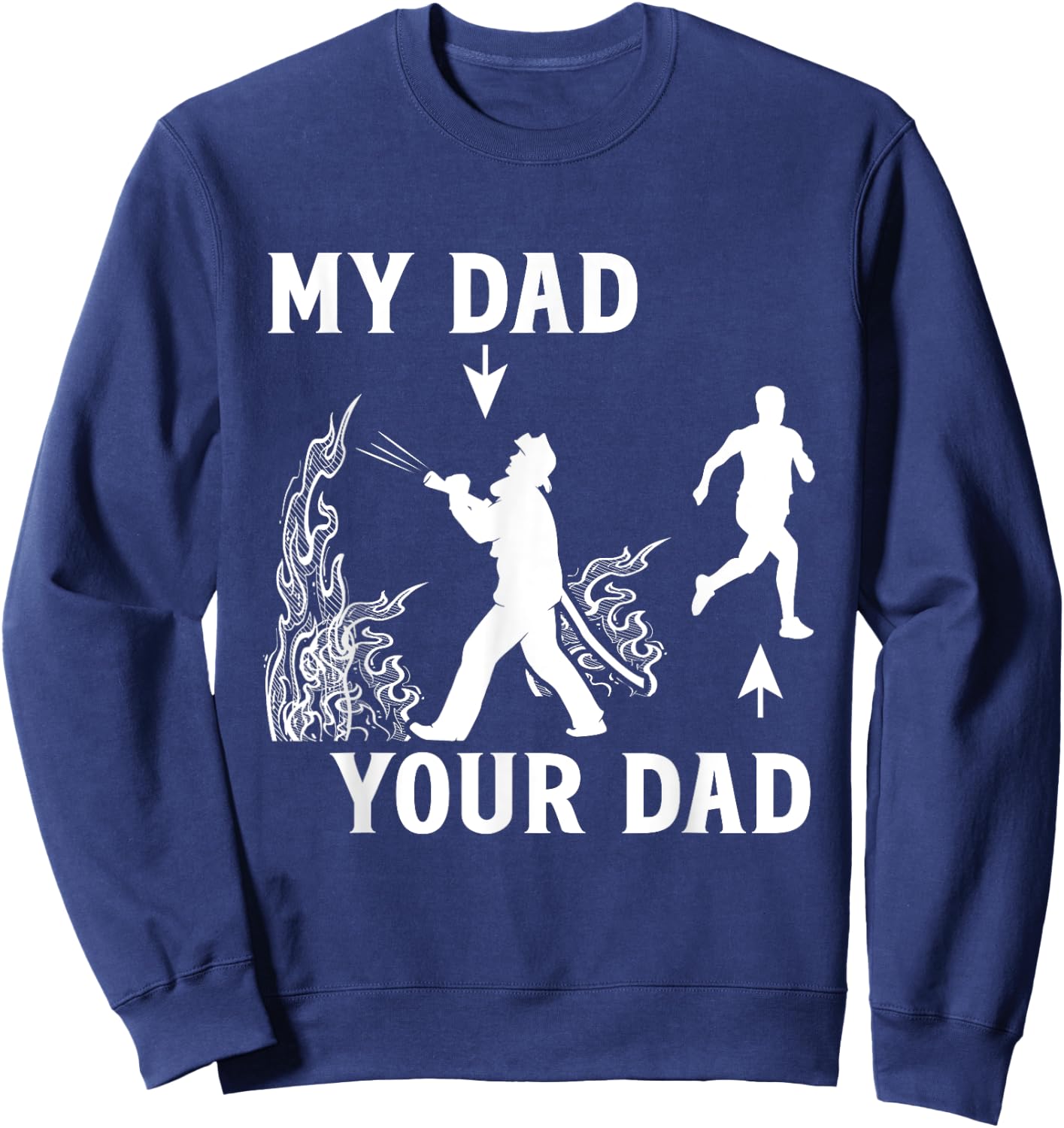 Captain Firefighter Father Funny Fireman Dad My Dad Your Dad Sweatshirt - Sweatshirt | Navy