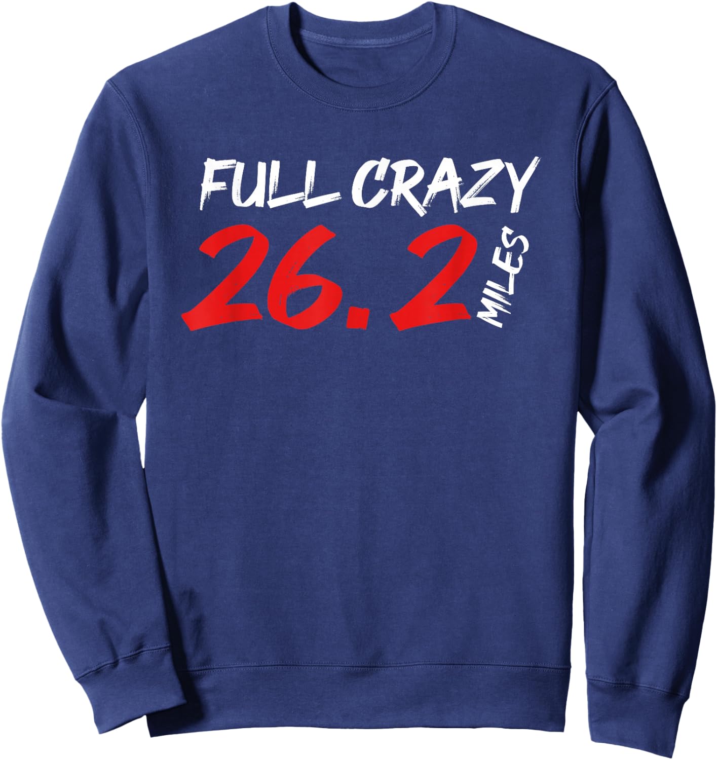 Funny Full Crazy 26.2 Miles | Marathon Running | Runner Sweatshirt - Sweatshirt | Navy