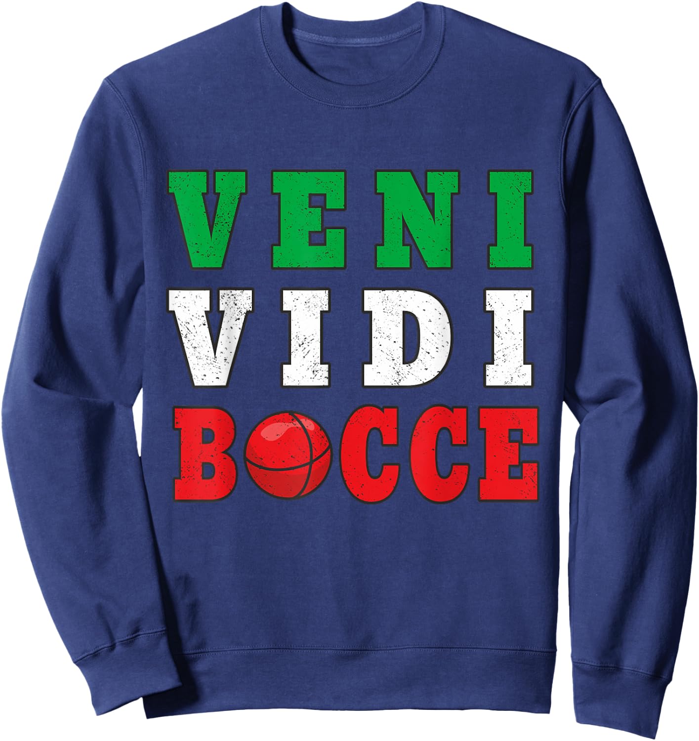 Bocce Veni Vidi Bocce Funny Bocce Player Sweatshirt - Sweatshirt | Navy