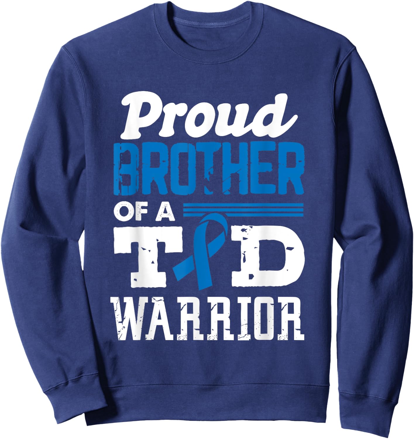 Diabetes Proud Brother Of A T1D Warrior Support Month Sweatshirt - Sweatshirt | Navy