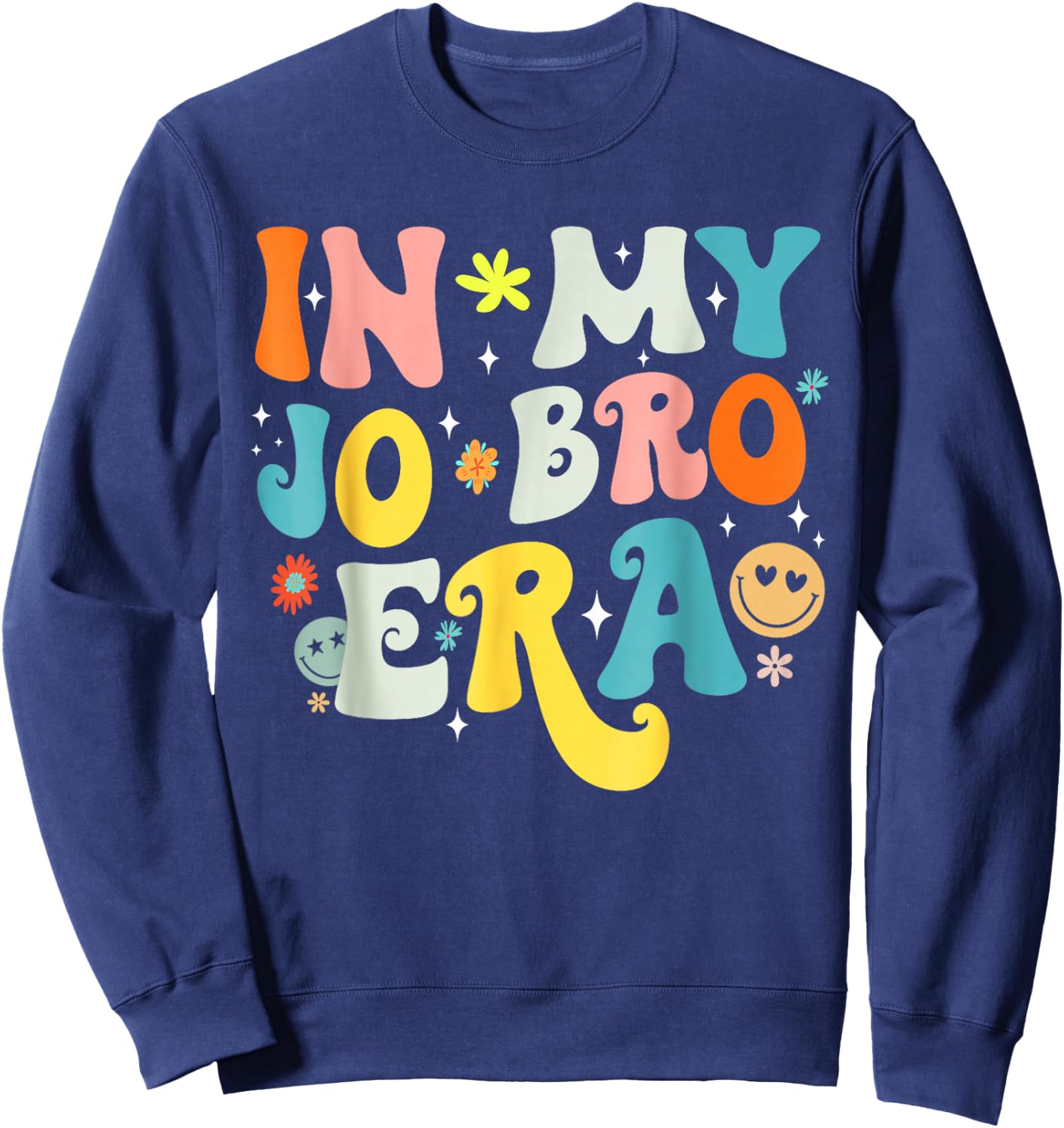 In My Jo Bro Era Funny Groovy Retro In My Job Bro Era Sweatshirt - Sweatshirt | Navy