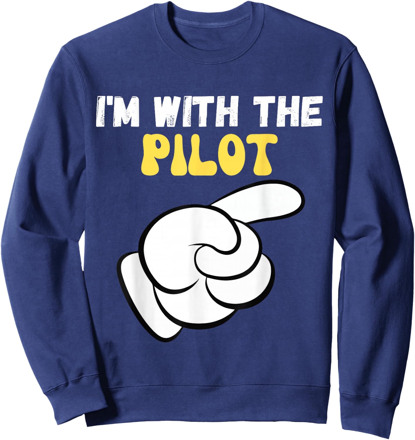 I'm with the Pilot Funny Design Im with the Pilot Sweatshirt - Sweatshirt | Navy