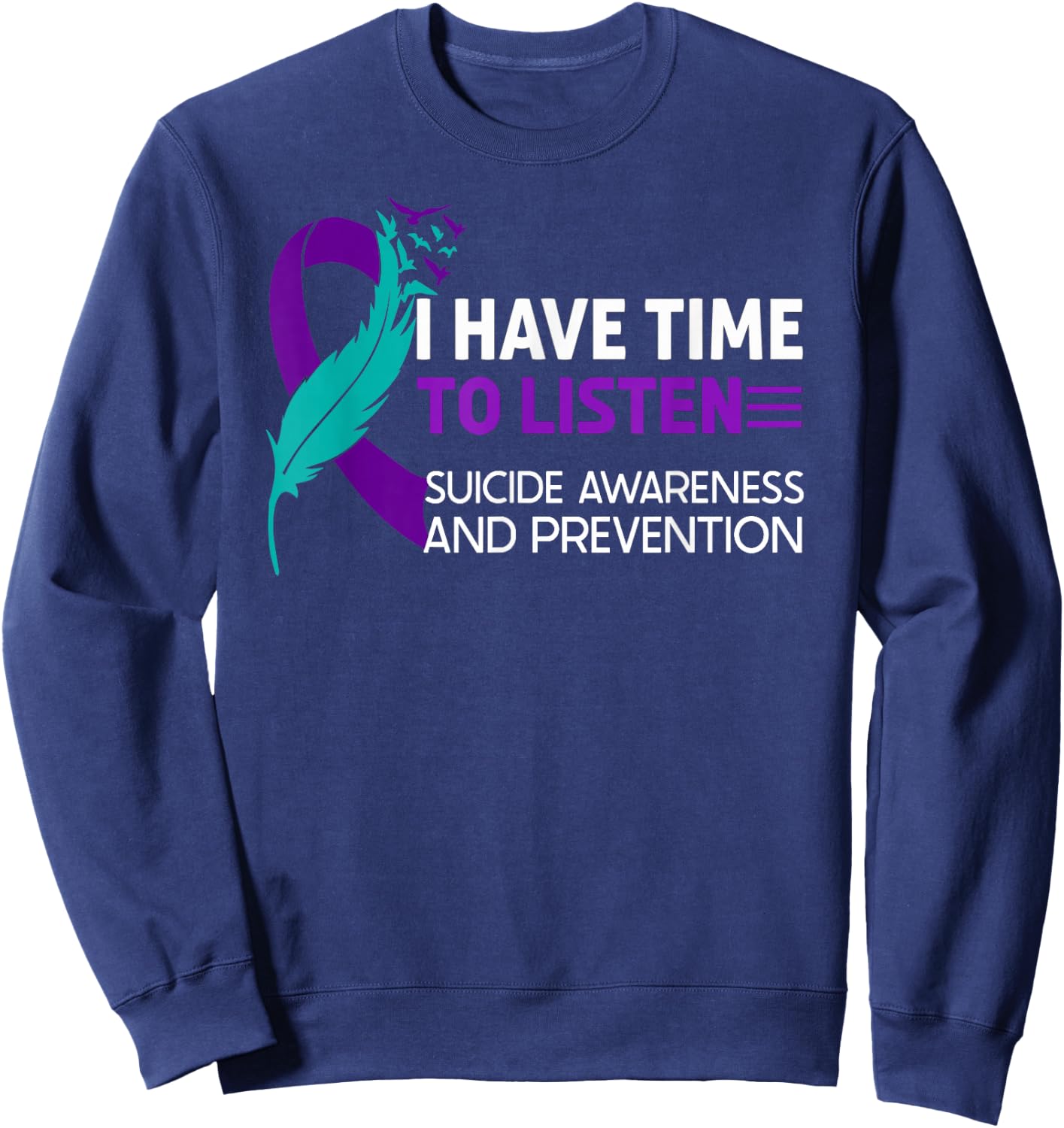 Suicide Prevention Awareness Ribbon I Have Time to Listen Sweatshirt - Sweatshirt | Navy