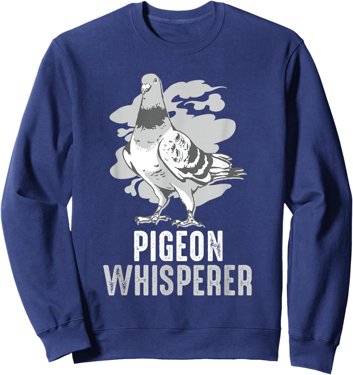 Pigeon Whisperer Funny Bird Gift Pigeon Lover Sweatshirt - Sweatshirt | Navy