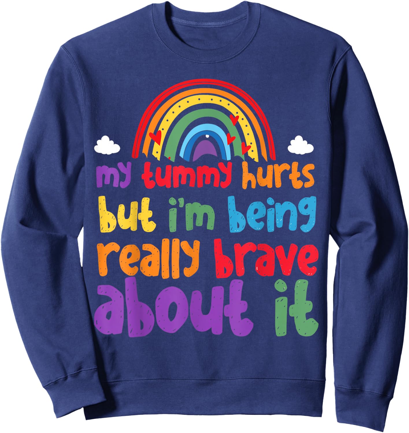 My Tummy Hurts But I'm Being Really Brave About It Sweatshirt - Sweatshirt | Navy