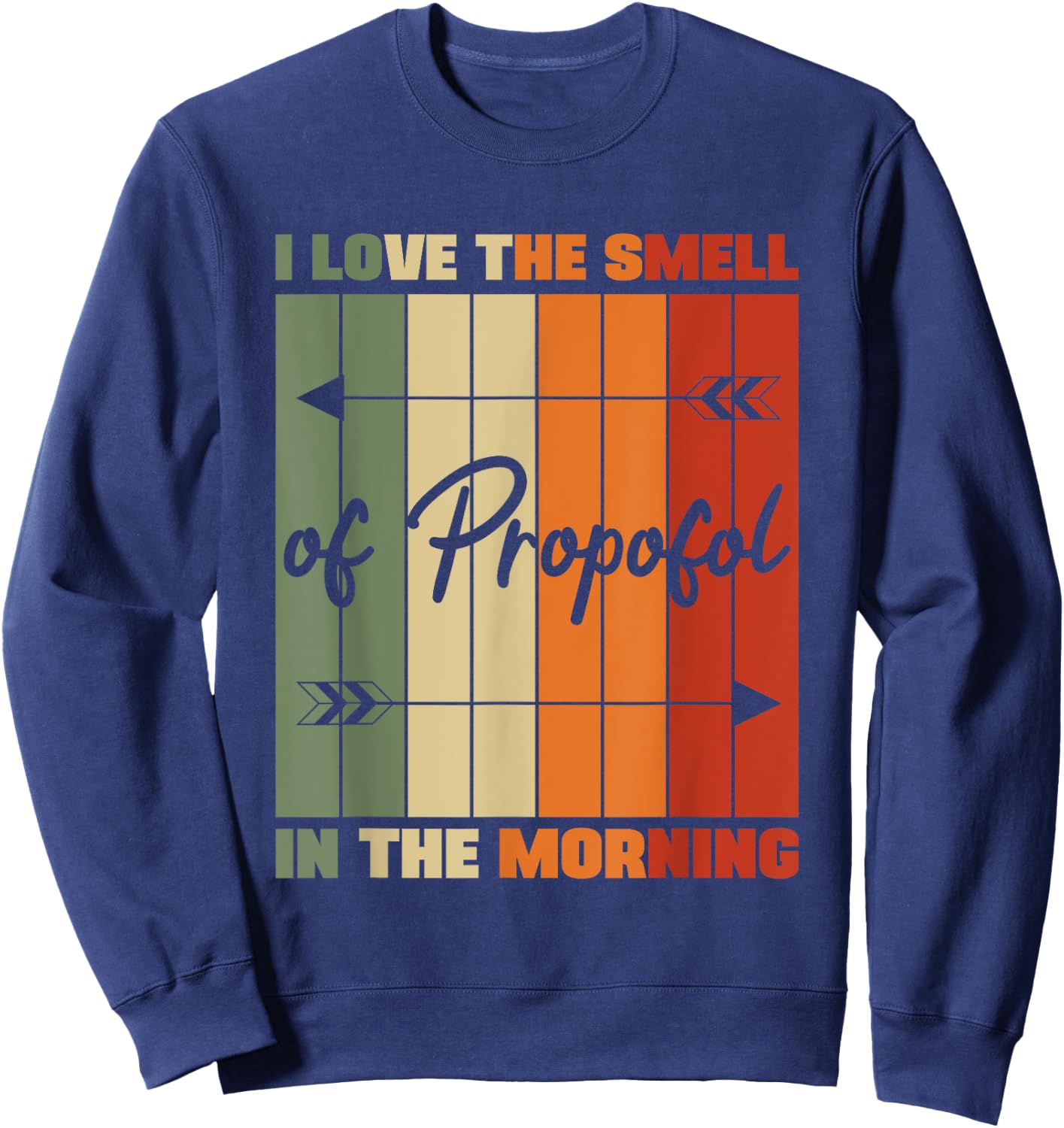 I Love The Smell Of Propofol Anesthesia Laryngoscope Humor Sweatshirt - Sweatshirt | Navy