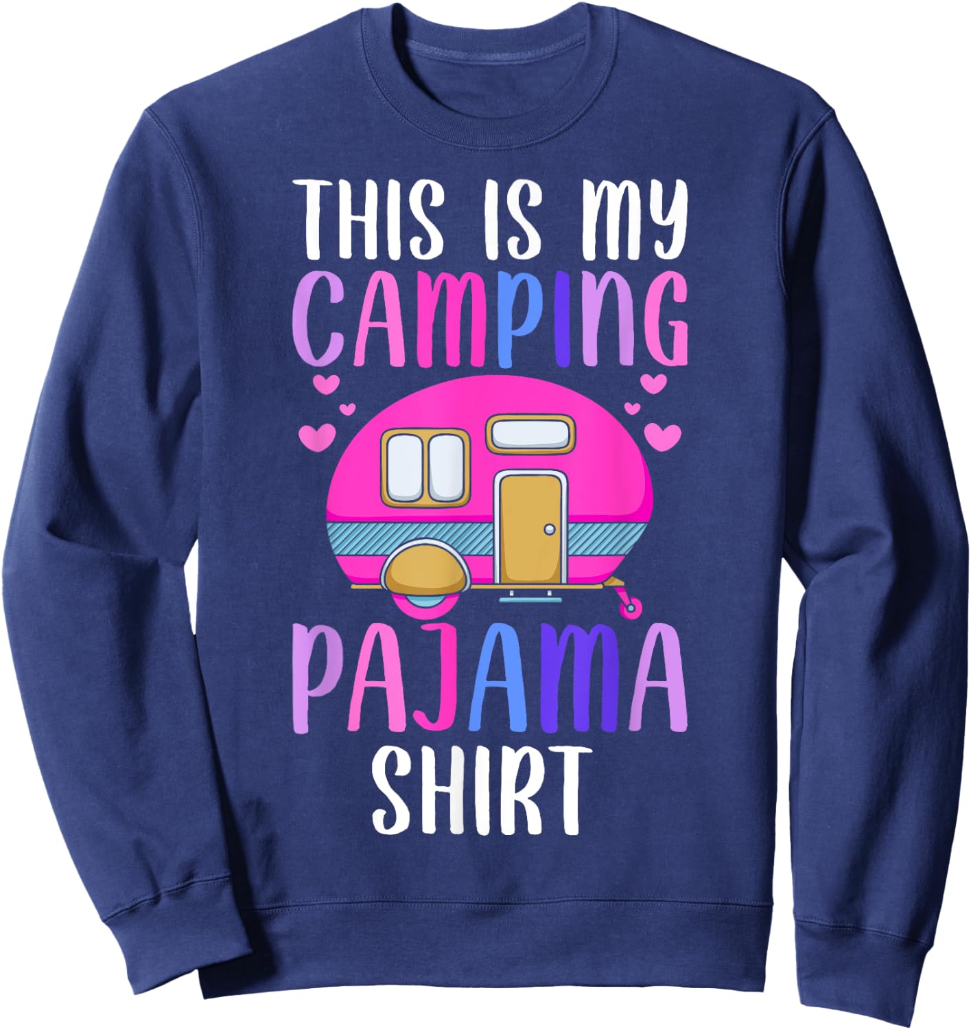 This Is My Camping Pajama Shirt Rv Camper Camping Lover Girl Sweatshirt - Sweatshirt | Navy