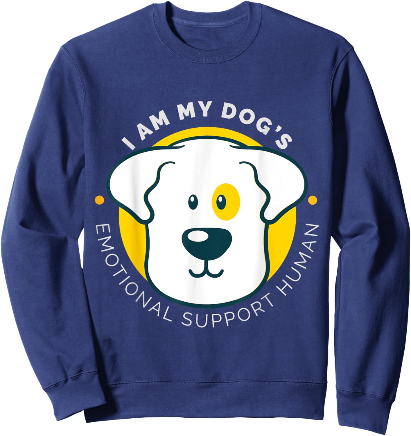 I am My Dog's Emotional Support Human Sweatshirt - Sweatshirt | Navy