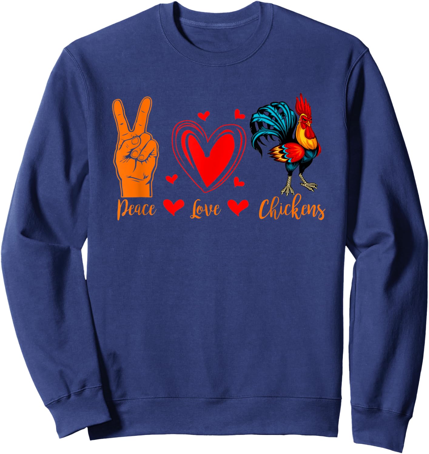 Cool Chicken Peace Love Chickens Farmer Farm Sweatshirt - Sweatshirt | Navy