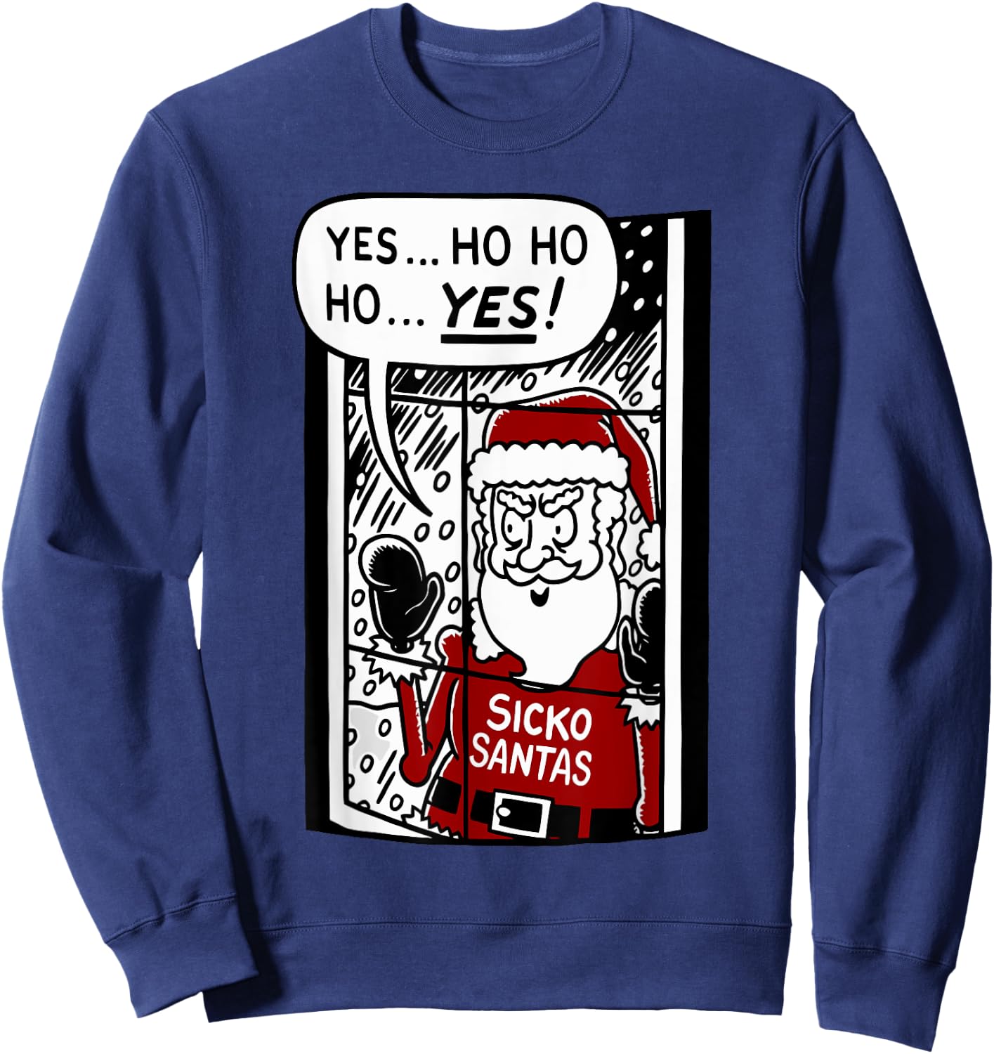 Yes... Ho Ho Ho... Yes Sicko Santas Funny Christmas Sweatshirt - Sweatshirt | Navy