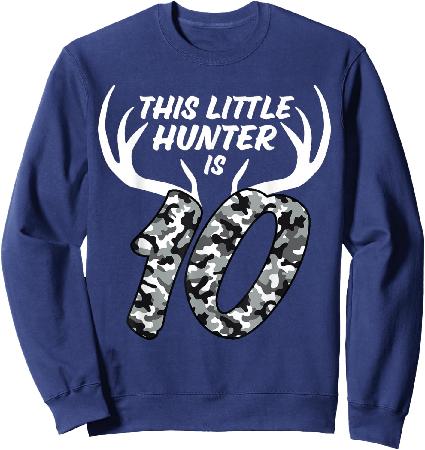 10 Year Old Birthday Shirt Boy Deer Hunting Theme Camo 10th Sweatshirt - Sweatshirt | Navy