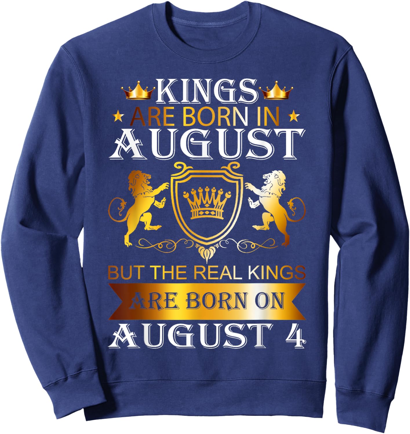 Kings Are Born On August 4th Birthday Bday Boys Kids Sweatshirt - Sweatshirt | Navy