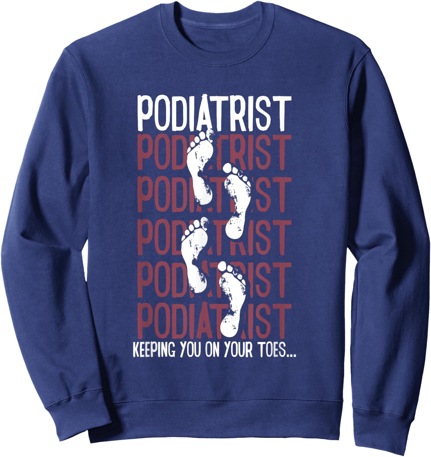 Podiatrist | Podiatry Medicine | Foot Doctor Sweatshirt - Sweatshirt | Navy