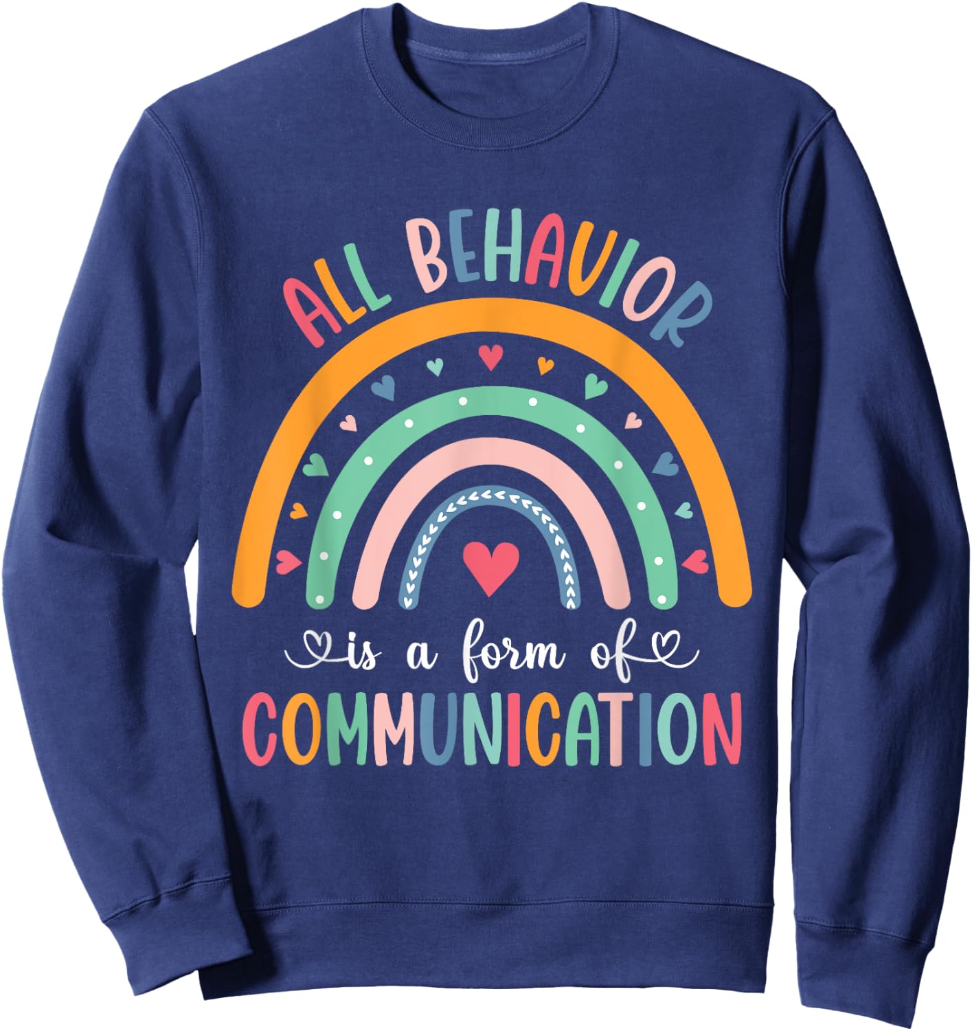 Unknow All Behavior Is Form of Communication Teacher Autism Sweatshirt - Sweatshirt | Navy
